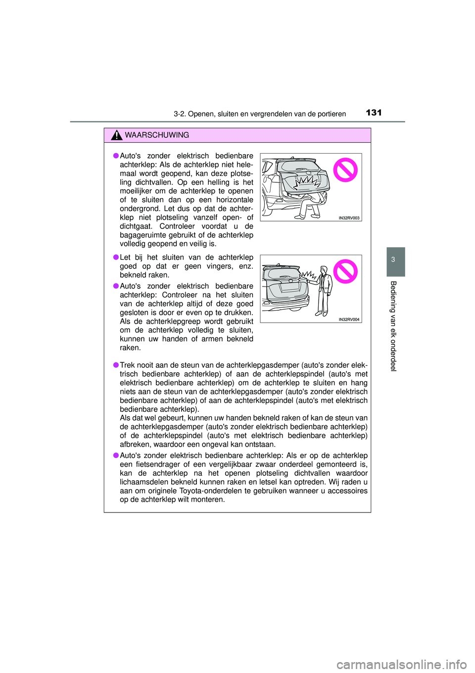 TOYOTA RAV4 HYBRID 2016  Instructieboekje (in Dutch) 1313-2. Openen, sluiten en vergrendelen van de portieren
3
Bediening van elk onderdeel
RAV4-HV_OM_OM42A57E_(EE)
WAARSCHUWING
●Trek nooit aan de steun van de achterklepgasdemper (autos zonder elek-
