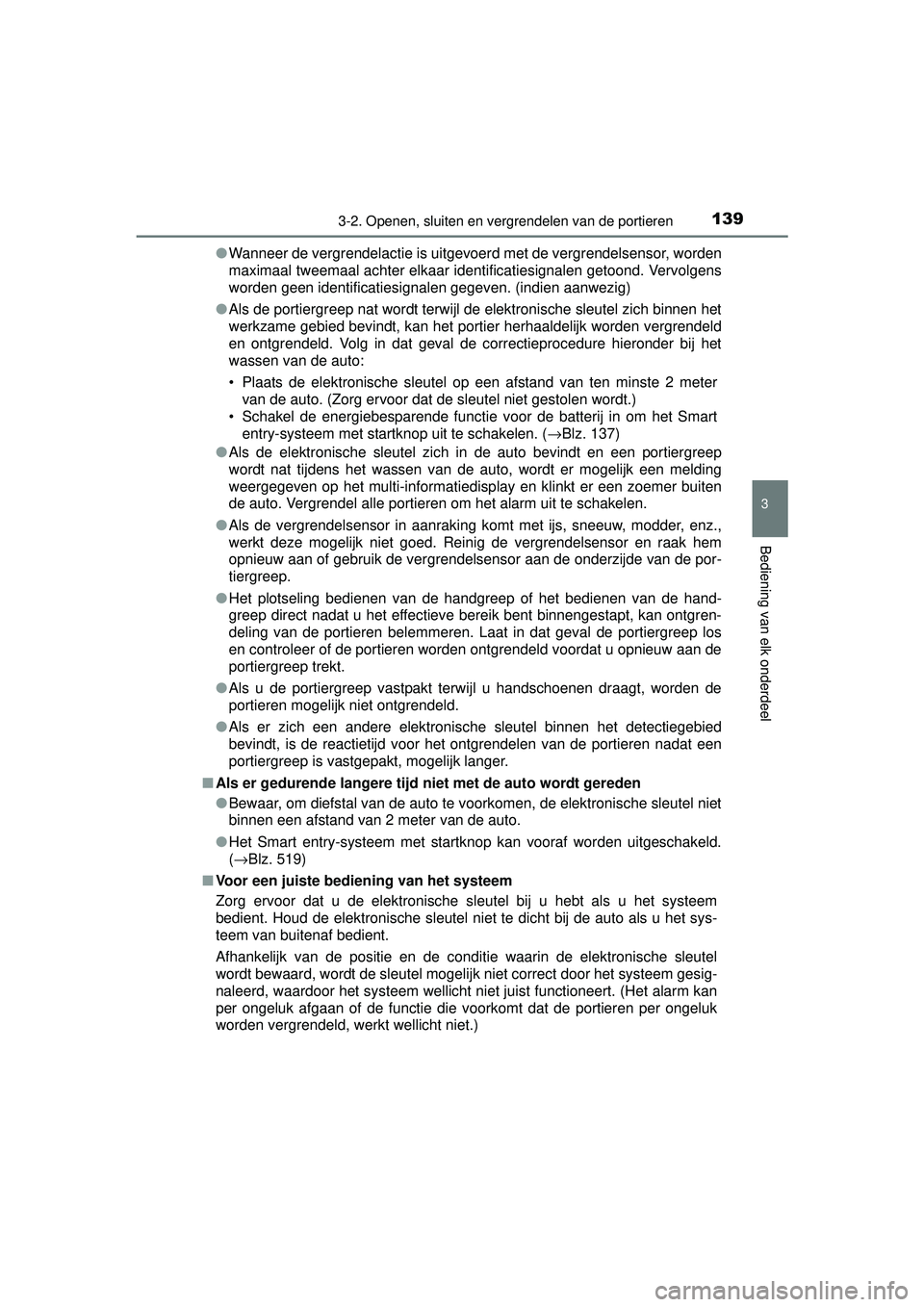 TOYOTA RAV4 HYBRID 2016  Instructieboekje (in Dutch) 1393-2. Openen, sluiten en vergrendelen van de portieren
3
Bediening van elk onderdeel
RAV4-HV_OM_OM42A57E_(EE)●
Wanneer de vergrendelactie is uitgevoerd met de vergrendelsensor, worden
maximaal twe