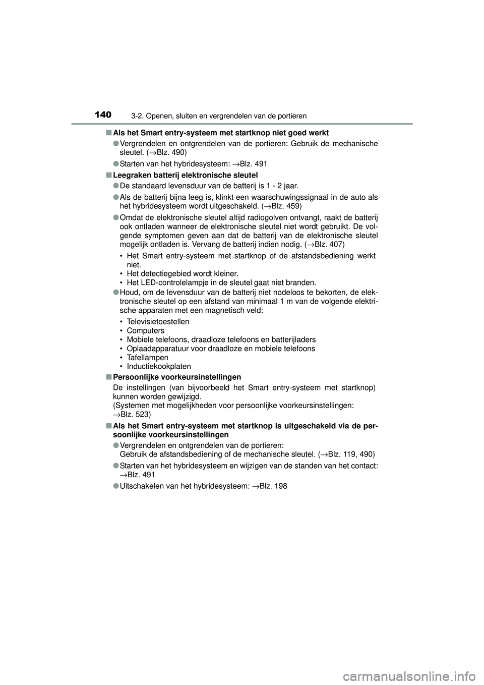 TOYOTA RAV4 HYBRID 2016  Instructieboekje (in Dutch) 1403-2. Openen, sluiten en vergrendelen van de portieren
RAV4-HV_OM_OM42A57E_(EE)■
Als het Smart entry-systeem met  startknop niet goed werkt
● Vergrendelen en ontgrendelen van de portieren: Gebru