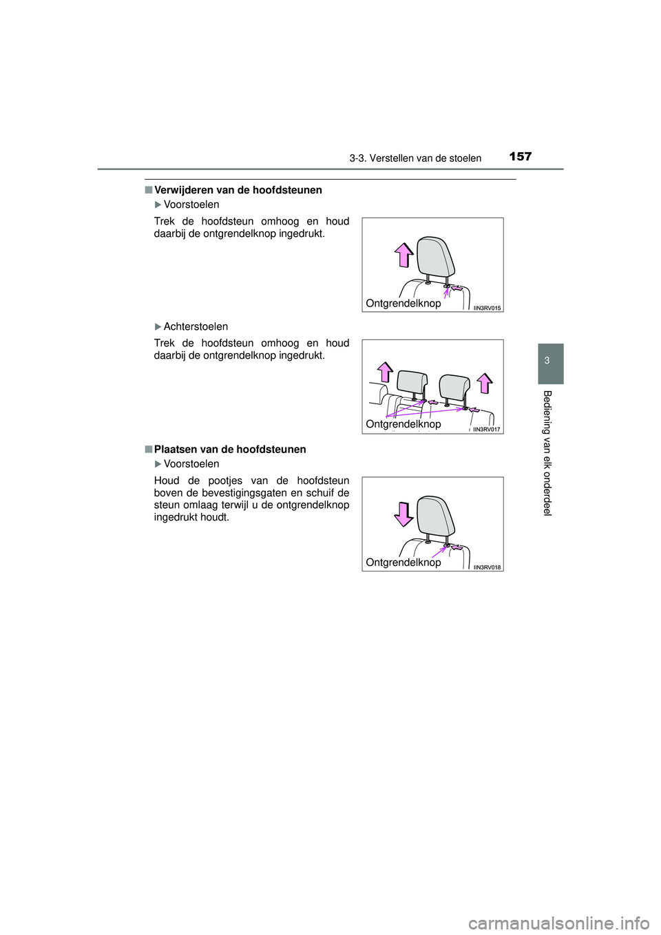 TOYOTA RAV4 HYBRID 2016  Instructieboekje (in Dutch) 1573-3. Verstellen van de stoelen
3
Bediening van elk onderdeel
RAV4-HV_OM_OM42A57E_(EE)
■Verwijderen van de hoofdsteunen
Voorstoelen
Achterstoelen
■ Plaatsen van de hoofdsteunen
Voorstoe