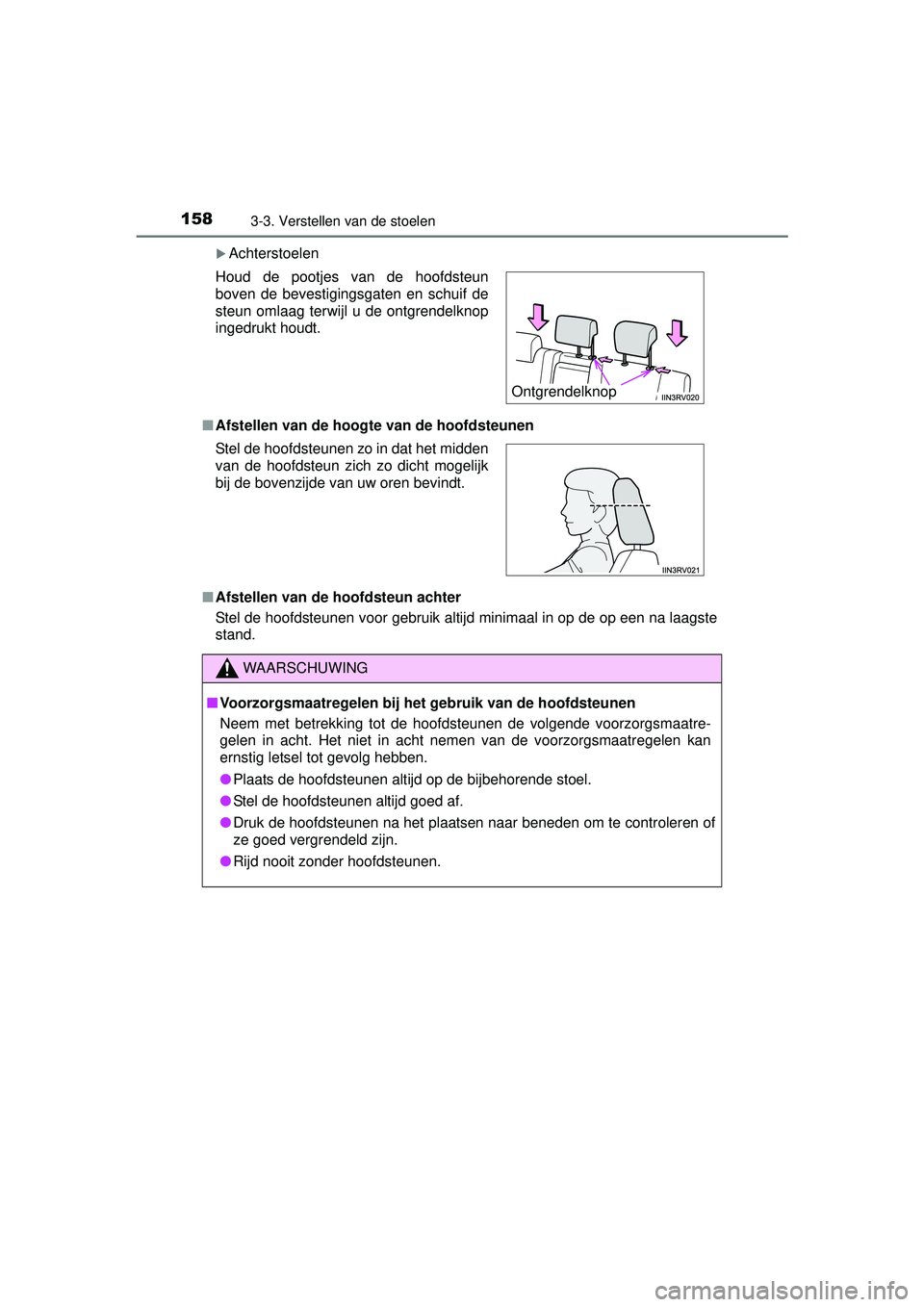 TOYOTA RAV4 HYBRID 2016  Instructieboekje (in Dutch) 1583-3. Verstellen van de stoelen
RAV4-HV_OM_OM42A57E_(EE)
Achterstoelen
■ Afstellen van de hoogte van de hoofdsteunen
■ Afstellen van de hoofdsteun achter
Stel de hoofdsteunen voor gebruik alt