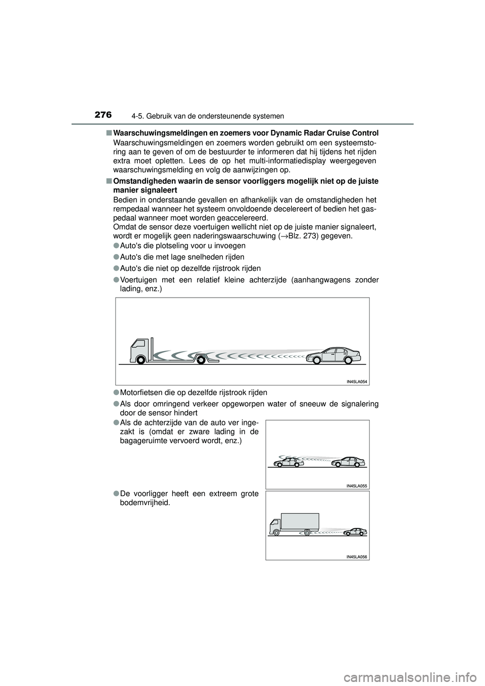 TOYOTA RAV4 HYBRID 2016  Instructieboekje (in Dutch) 2764-5. Gebruik van de ondersteunende systemen
RAV4-HV_OM_OM42A57E_(EE)■
Waarschuwingsmeldingen en zoemers voor Dynamic Radar 
Cruise Control
Waarschuwingsmeldingen en zoemers worden gebruikt om een