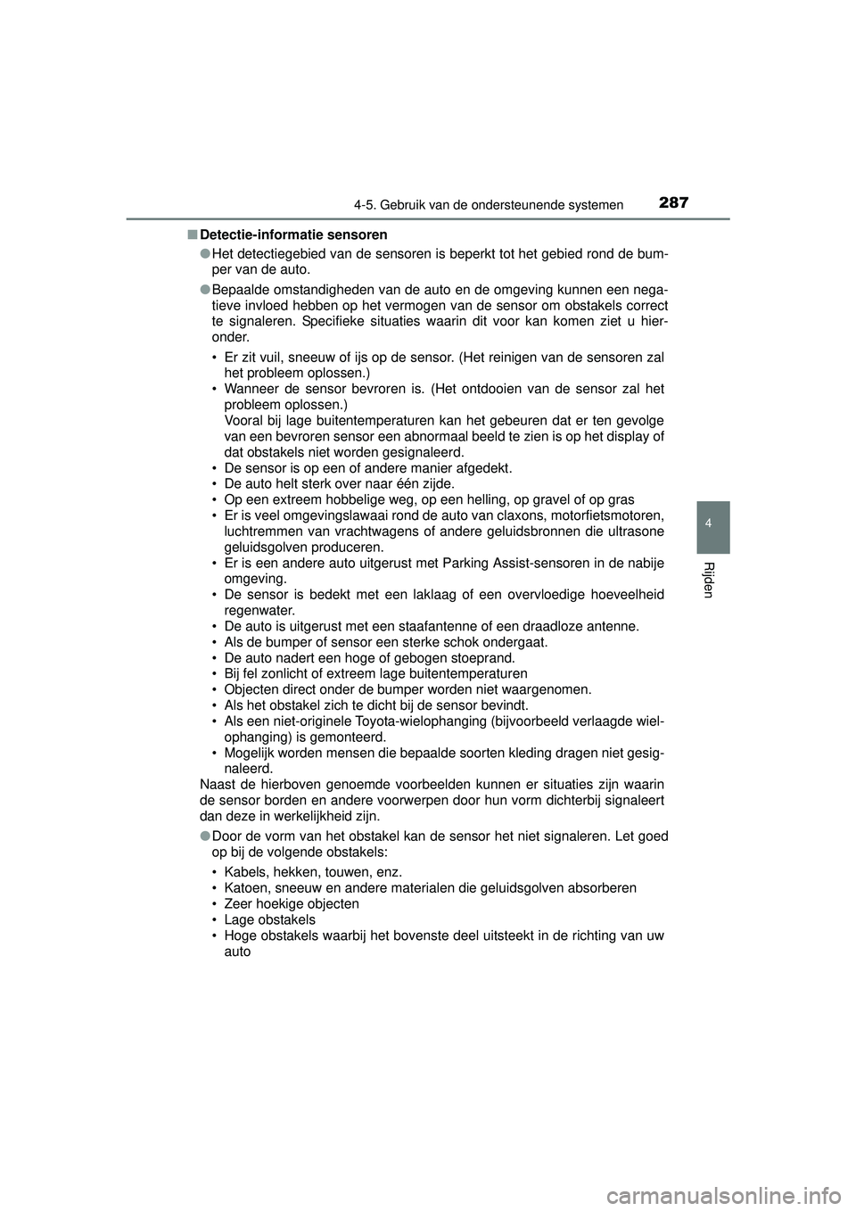 TOYOTA RAV4 HYBRID 2016 Instructieboekje (in Dutch) 2874-5. Gebruik van de ondersteunende systemen
4
Rijden
RAV4-HV_OM_OM42A57E_(EE)■
Detectie-informatie sensoren
●Het detectiegebied van de sensoren is beperkt tot het gebied rond de bum-
per van de TOYOTA RAV4 HYBRID 2016 Instructieboekje (in Dutch) 2874-5. Gebruik van de ondersteunende systemen
4
Rijden
RAV4-HV_OM_OM42A57E_(EE)■
Detectie-informatie sensoren
●Het detectiegebied van de sensoren is beperkt tot het gebied rond de bum-
per van de