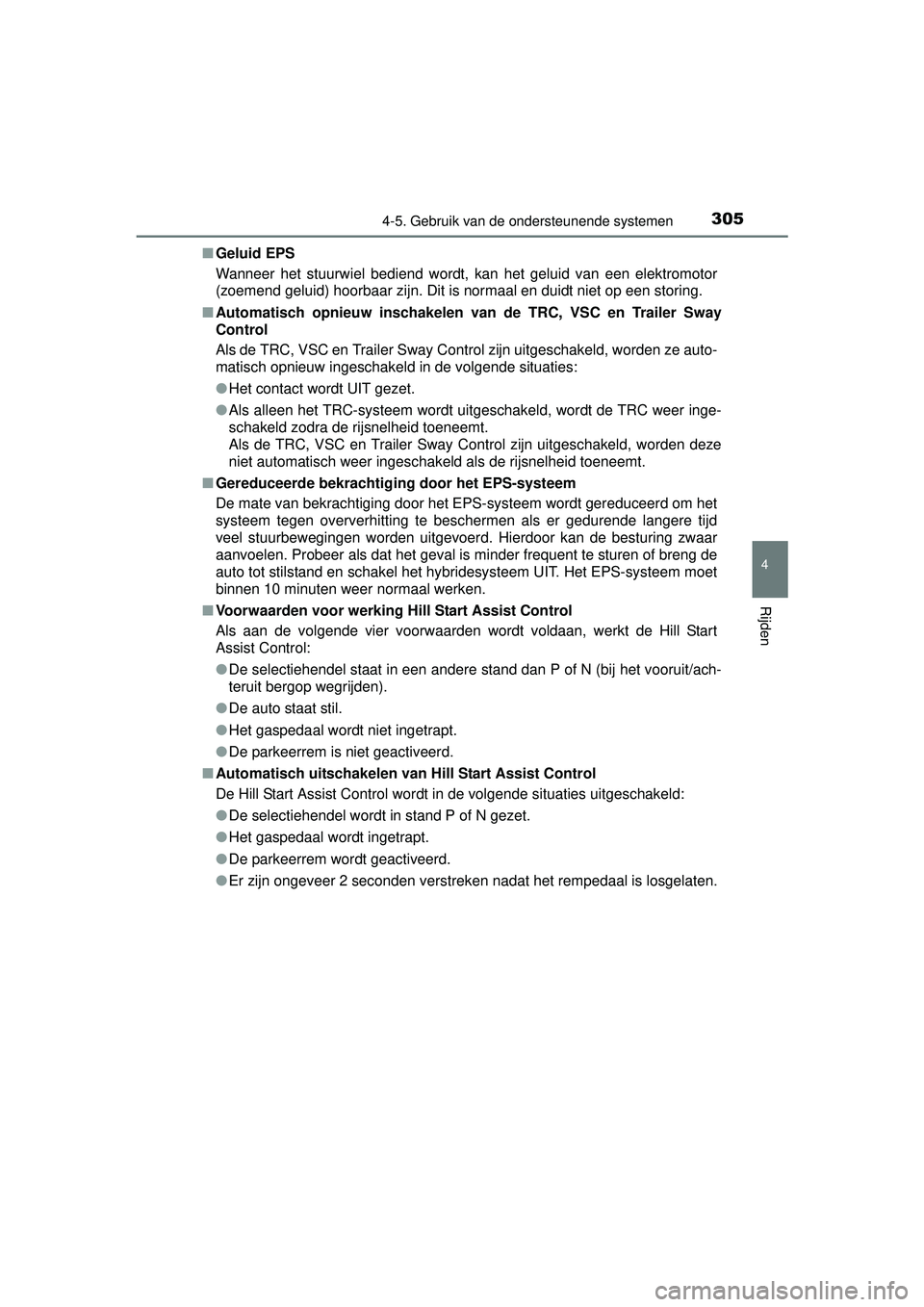 TOYOTA RAV4 HYBRID 2016 Instructieboekje (in Dutch) 3054-5. Gebruik van de ondersteunende systemen
4
Rijden
RAV4-HV_OM_OM42A57E_(EE)■
Geluid EPS
Wanneer het stuurwiel bediend wordt, kan het geluid van een elektromotor
(zoemend geluid) hoorbaar zijn. TOYOTA RAV4 HYBRID 2016 Instructieboekje (in Dutch) 3054-5. Gebruik van de ondersteunende systemen
4
Rijden
RAV4-HV_OM_OM42A57E_(EE)■
Geluid EPS
Wanneer het stuurwiel bediend wordt, kan het geluid van een elektromotor
(zoemend geluid) hoorbaar zijn.
