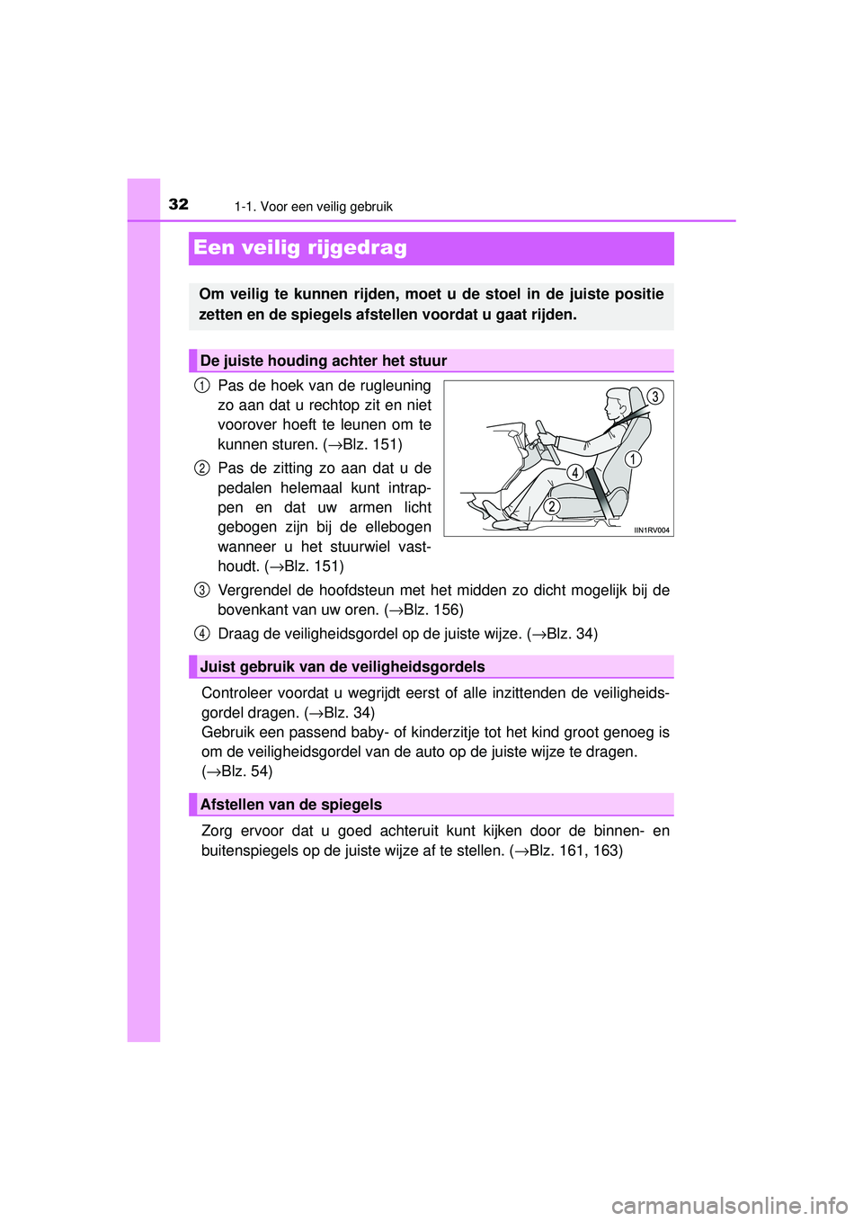 TOYOTA RAV4 HYBRID 2016  Instructieboekje (in Dutch) 321-1. Voor een veilig gebruik
RAV4-HV_OM_OM42A57E_(EE)
Een veilig rijgedrag
Pas de hoek van de rugleuning
zo aan dat u rechtop zit en niet
voorover hoeft te leunen om te
kunnen sturen. (→Blz. 151)
