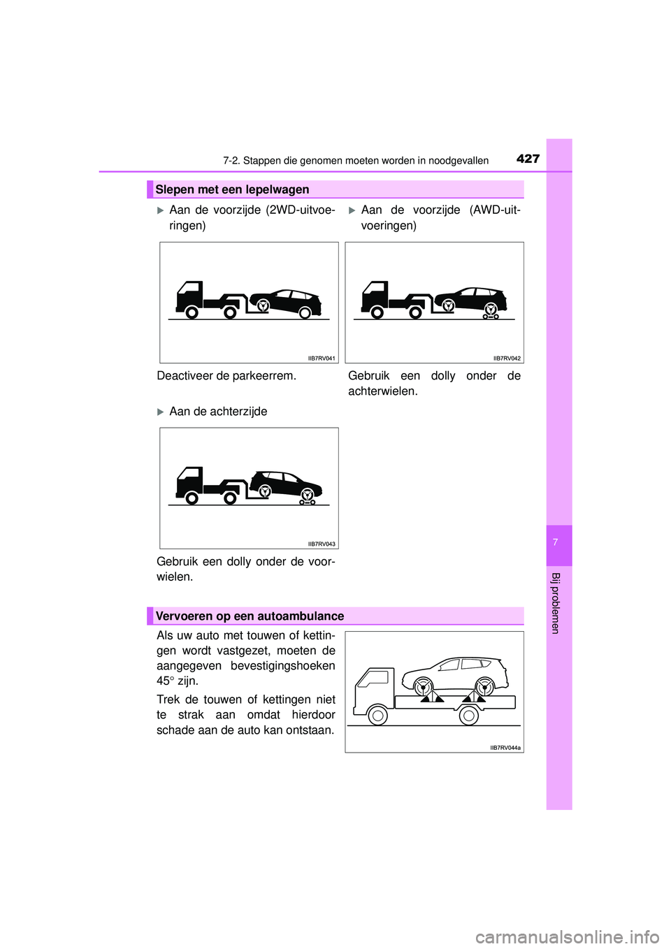 TOYOTA RAV4 HYBRID 2016  Instructieboekje (in Dutch) 4277-2. Stappen die genomen moeten worden in noodgevallen
RAV4-HV_OM_OM42A57E_(EE)
7
Bij problemen
Als uw auto met touwen of kettin-
gen wordt vastgezet, moeten de
aangegeven bevestigingshoeken
45° z
