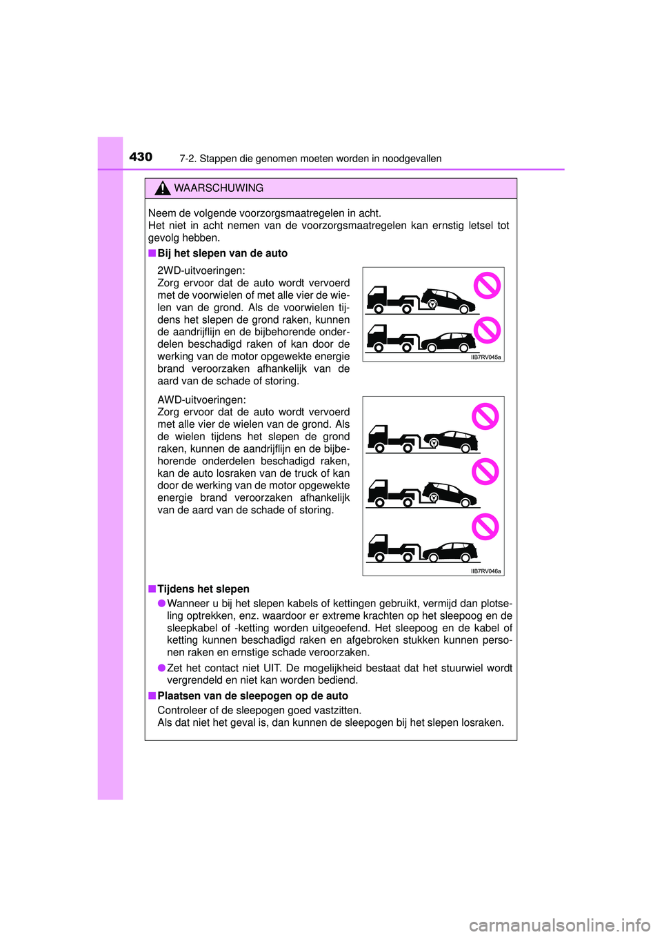 TOYOTA RAV4 HYBRID 2016  Instructieboekje (in Dutch) 4307-2. Stappen die genomen moeten worden in noodgevallen
RAV4-HV_OM_OM42A57E_(EE)
WAARSCHUWING
Neem de volgende voorzorgsmaatregelen in acht. 
Het niet in acht nemen van de voorzorgsmaatregelen kan e