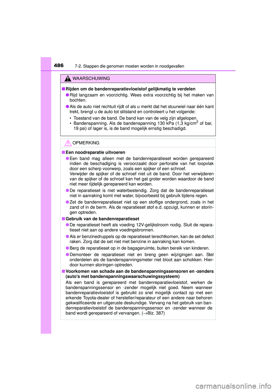 TOYOTA RAV4 HYBRID 2016  Instructieboekje (in Dutch) 4867-2. Stappen die genomen moeten worden in noodgevallen
RAV4-HV_OM_OM42A57E_(EE)
WAARSCHUWING
■Rijden om de bandenreparatievloeistof gelijkmatig te verdelen
● Rijd langzaam en voorzichtig. Wees 
