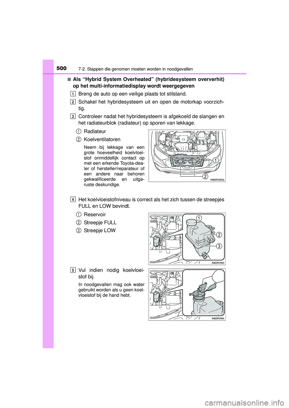TOYOTA RAV4 HYBRID 2016  Instructieboekje (in Dutch) 5007-2. Stappen die genomen moeten worden in noodgevallen
RAV4-HV_OM_OM42A57E_(EE)■
Als “Hybrid System Overheated” (hybridesysteem oververhit)
op het multi-informatiedisplay wordt weergegeven
Br