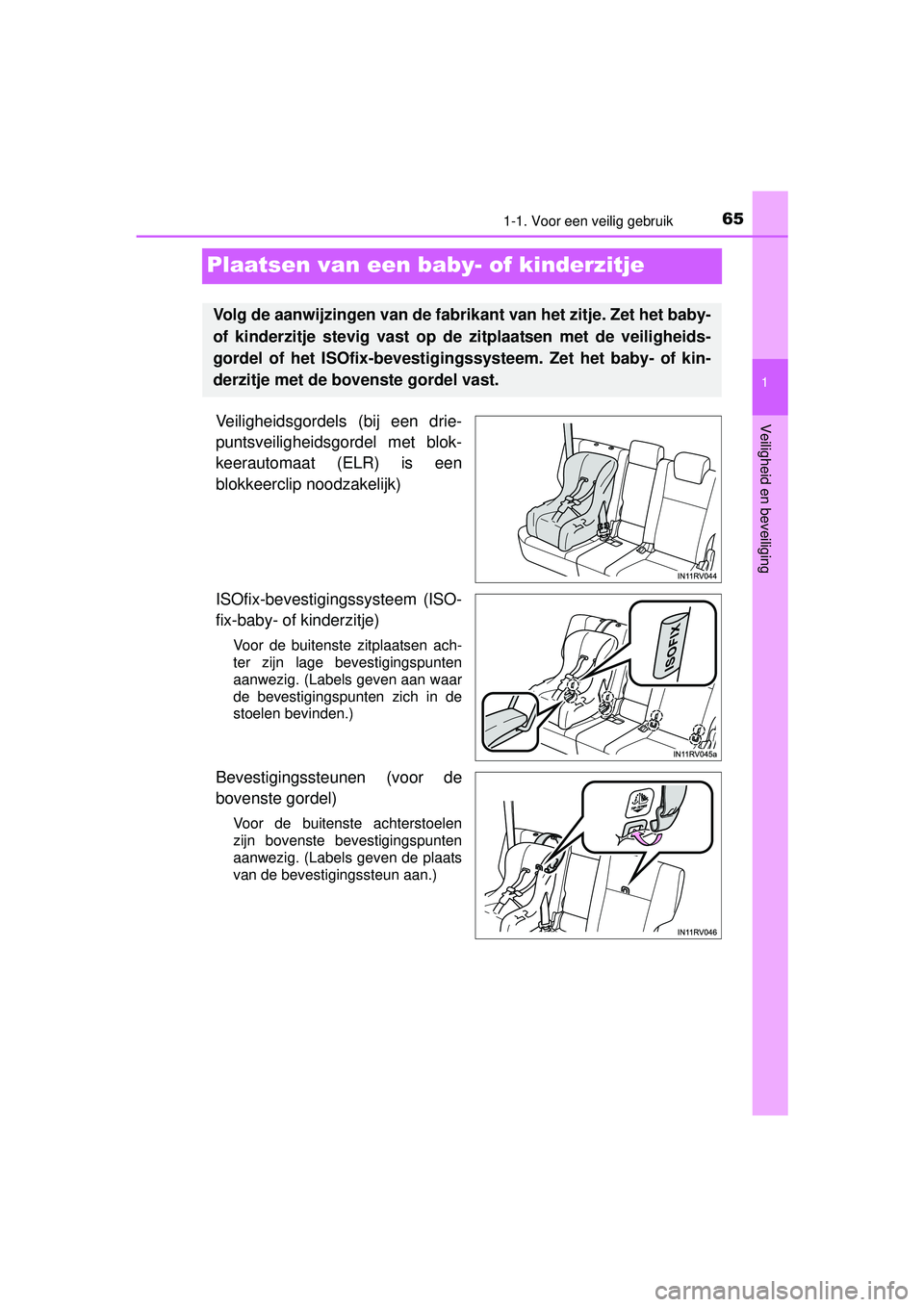TOYOTA RAV4 HYBRID 2016  Instructieboekje (in Dutch) 651-1. Voor een veilig gebruik
1
Veiligheid en beveiliging
RAV4-HV_OM_OM42A57E_(EE)
Plaatsen van een baby- of kinderzitje
Veiligheidsgordels (bij een drie-
puntsveiligheidsgordel met blok-
keerautomaa