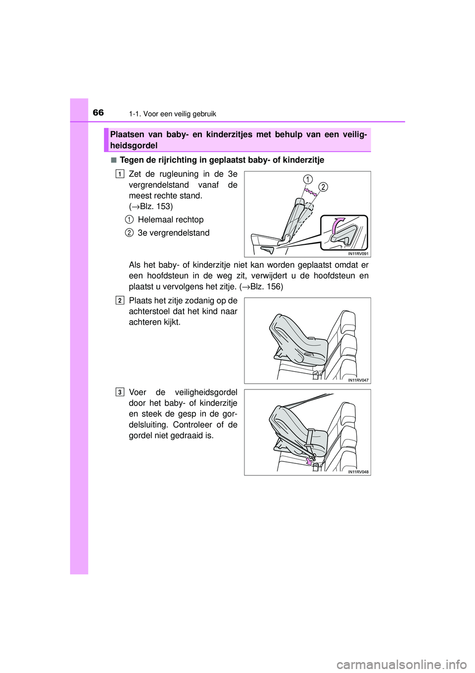 TOYOTA RAV4 HYBRID 2016  Instructieboekje (in Dutch) 661-1. Voor een veilig gebruik
RAV4-HV_OM_OM42A57E_(EE)■
Tegen de rijrichting in ge
plaatst baby- of kinderzitje
Zet de rugleuning in de 3e
vergrendelstand vanaf de
meest rechte stand. 
( → Blz. 1