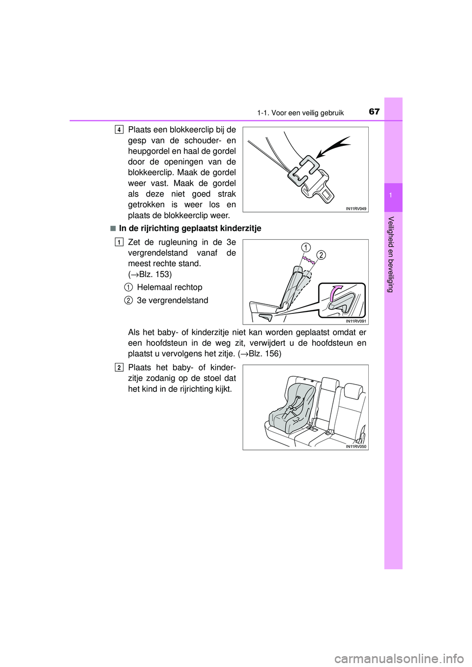 TOYOTA RAV4 HYBRID 2016  Instructieboekje (in Dutch) 671-1. Voor een veilig gebruik
1
RAV4-HV_OM_OM42A57E_(EE)
Veiligheid en beveiliging
Plaats een blokkeerclip bij de
gesp van de schouder- en
heupgordel en haal de gordel
door de openingen van de
blokke