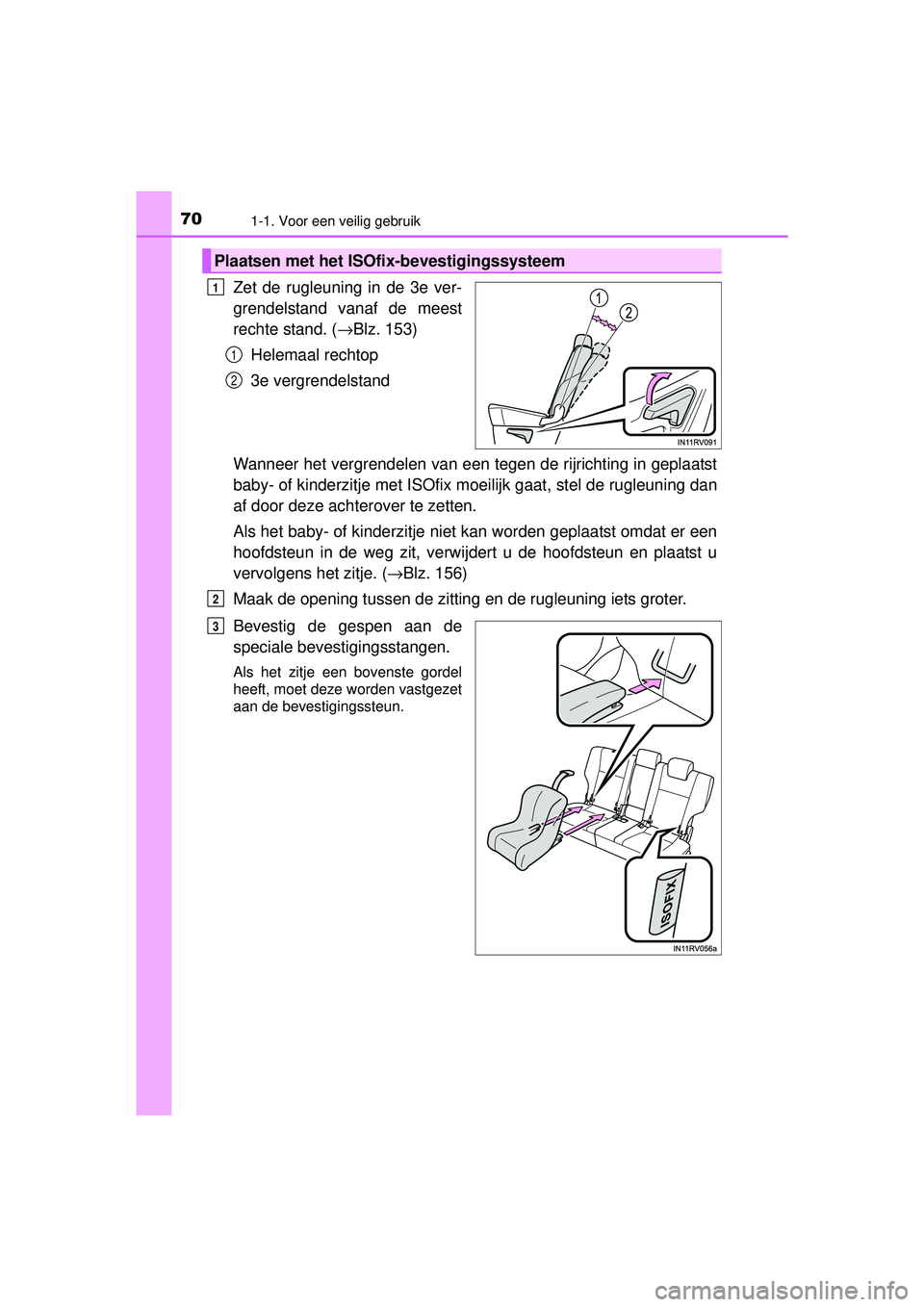 TOYOTA RAV4 HYBRID 2016  Instructieboekje (in Dutch) 701-1. Voor een veilig gebruik
RAV4-HV_OM_OM42A57E_(EE)
Zet de rugleuning in de 3e ver-
grendelstand vanaf de meest
rechte stand. (→Blz. 153)
Helemaal rechtop
3e vergrendelstand
Wanneer het vergrend