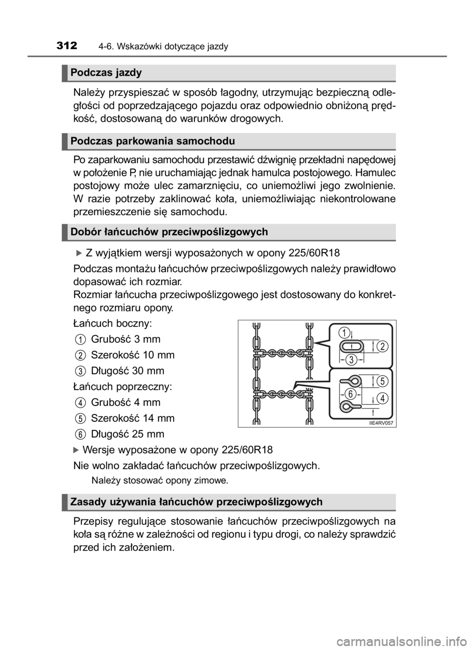 TOYOTA RAV4 HYBRID 2016  Instrukcja obsługi (in Polish) Nale˝y przyspieszaç w sposób ∏agodny, utrzymujàc bezpiecznà odle-
g∏oÊci od poprzedzajàcego pojazdu oraz odpowiednio obni˝onà pr´d-
koÊç, dostosowanà do warunków drogowych.
Po zapark