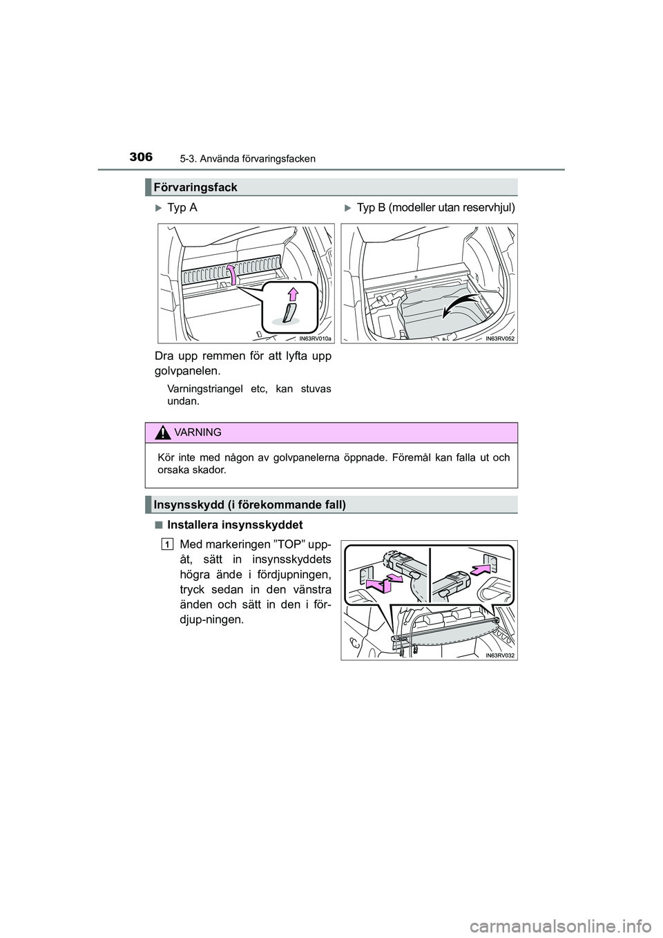 TOYOTA RAV4 HYBRID 2016  Bruksanvisningar (in Swedish) 306
OM42A57SE
5-3. Använda förvaringsfacken
■Installera insynsskyddet
Med markeringen ”TOP” upp-
åt, sätt in insynsskyddets
högra ände i fördjupningen,
tryck sedan in den vänstra
änden 