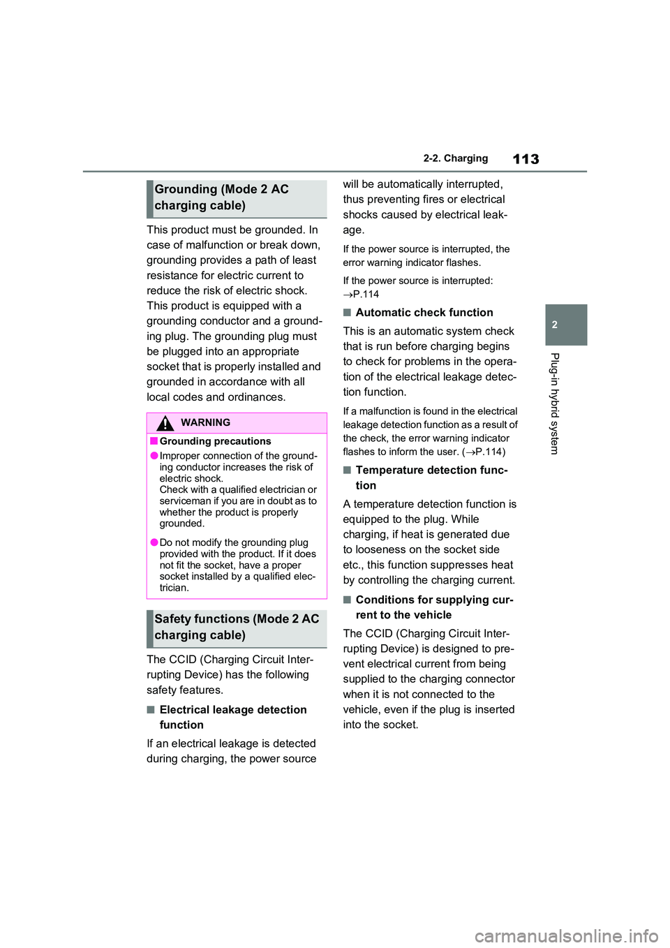 TOYOTA RAV4 PLUG-IN HYBRID 2023 Owners Manual 113
2
2-2. Charging
Plug-in hybrid system
This product must be grounded. In
case of malfunction or break down,
grounding provides a path of least
resistance for electric current to
reduce the TOYOTA RAV4 PLUG-IN HYBRID 2023 Owners Manual 113
2
2-2. Charging
Plug-in hybrid system
This product must be grounded. In
case of malfunction or break down,
grounding provides a path of least
resistance for electric current to
reduce the