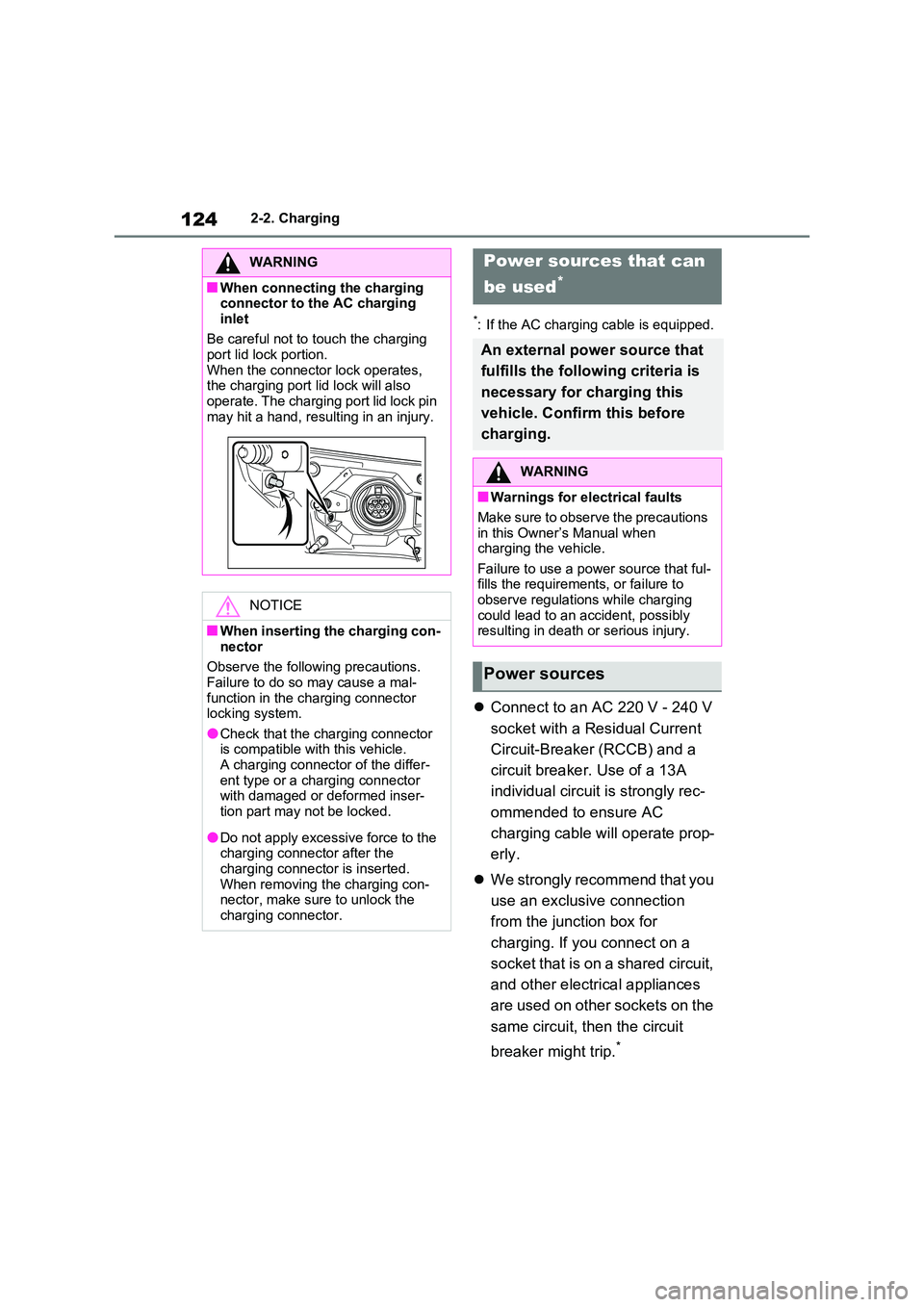 TOYOTA RAV4 PLUG-IN HYBRID 2023 Owners Guide 1242-2. Charging
*: If the AC charging cable is equipped.
Connect to an AC 220 V - 240 V
socket with a Residual Current
Circuit-Breaker (RCCB) and a
circuit breaker. Use of a 13A
individual TOYOTA RAV4 PLUG-IN HYBRID 2023 Owners Guide 1242-2. Charging
*: If the AC charging cable is equipped.
Connect to an AC 220 V - 240 V
socket with a Residual Current
Circuit-Breaker (RCCB) and a
circuit breaker. Use of a 13A
individual