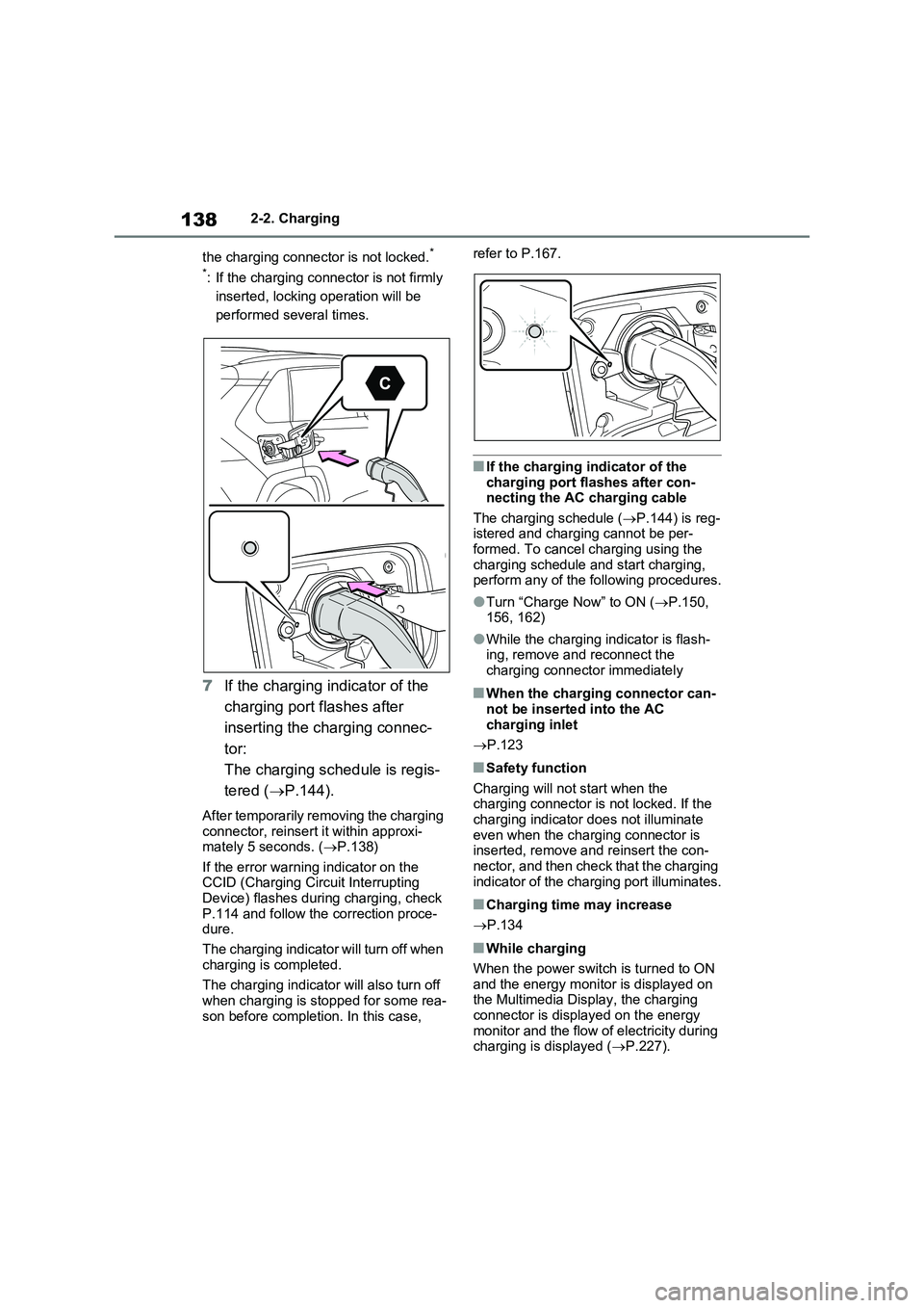 TOYOTA RAV4 PLUG-IN HYBRID 2023 Owners Manual 1382-2. Charging
the charging connector is not locked.
*
*
: If the charging connector is not firmly
inserted, locking operation will be
performed several times.
7If the charging indicator of the
c TOYOTA RAV4 PLUG-IN HYBRID 2023 Owners Manual 1382-2. Charging
the charging connector is not locked.
*
*
: If the charging connector is not firmly
inserted, locking operation will be
performed several times.
7If the charging indicator of the
c