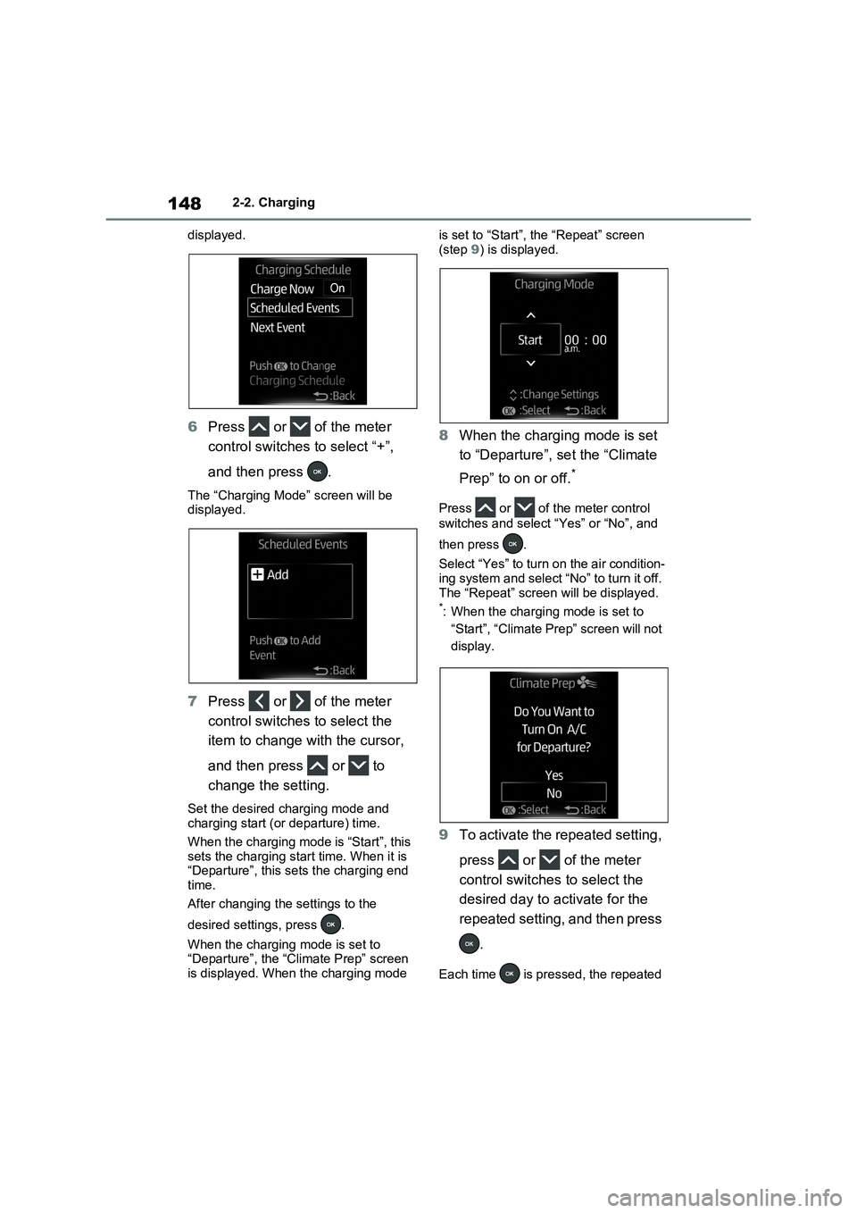 TOYOTA RAV4 PLUG-IN HYBRID 2023 Owners Guide 1482-2. Charging
displayed.
6Press or of the meter
control switches to select “+”,
and then press .
The “Charging Mode” screen will be
displayed.
7Press or of the meter
control sw TOYOTA RAV4 PLUG-IN HYBRID 2023 Owners Guide 1482-2. Charging
displayed.
6Press or of the meter
control switches to select “+”,
and then press .
The “Charging Mode” screen will be
displayed.
7Press or of the meter
control sw