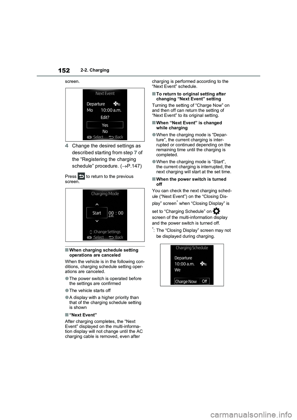 TOYOTA RAV4 PLUG-IN HYBRID 2023 Owners Guide 1522-2. Charging
screen.
4Change the desired settings as
described starting from step 7 of
the “Registering the charging
schedule” procedure. (P.147)
Press to return to the previous
scree TOYOTA RAV4 PLUG-IN HYBRID 2023 Owners Guide 1522-2. Charging
screen.
4Change the desired settings as
described starting from step 7 of
the “Registering the charging
schedule” procedure. (P.147)
Press to return to the previous
scree