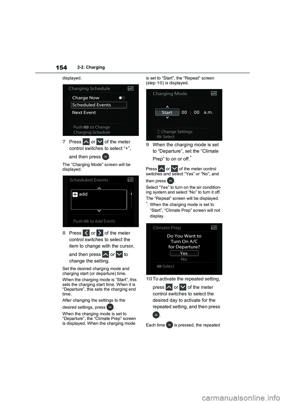 TOYOTA RAV4 PLUG-IN HYBRID 2023 Service Manual 1542-2. Charging
displayed.
7Press or of the meter
control switches to select “+”,
and then press .
The “Charging Mode” screen will be
displayed.
8Press or of the meter
control sw TOYOTA RAV4 PLUG-IN HYBRID 2023 Service Manual 1542-2. Charging
displayed.
7Press or of the meter
control switches to select “+”,
and then press .
The “Charging Mode” screen will be
displayed.
8Press or of the meter
control sw