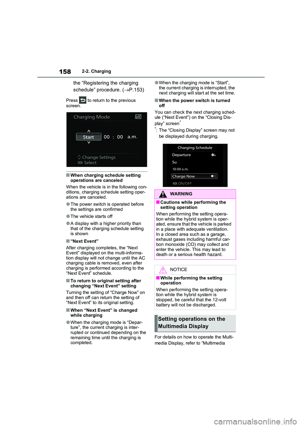 TOYOTA RAV4 PLUG-IN HYBRID 2023 Service Manual 1582-2. Charging
the “Registering the charging
schedule” procedure. ( P.153)
Press to return to the previous
screen.
■When charging schedule setting
operations are canceled
When the TOYOTA RAV4 PLUG-IN HYBRID 2023 Service Manual 1582-2. Charging
the “Registering the charging
schedule” procedure. ( P.153)
Press to return to the previous
screen.
■When charging schedule setting
operations are canceled
When the