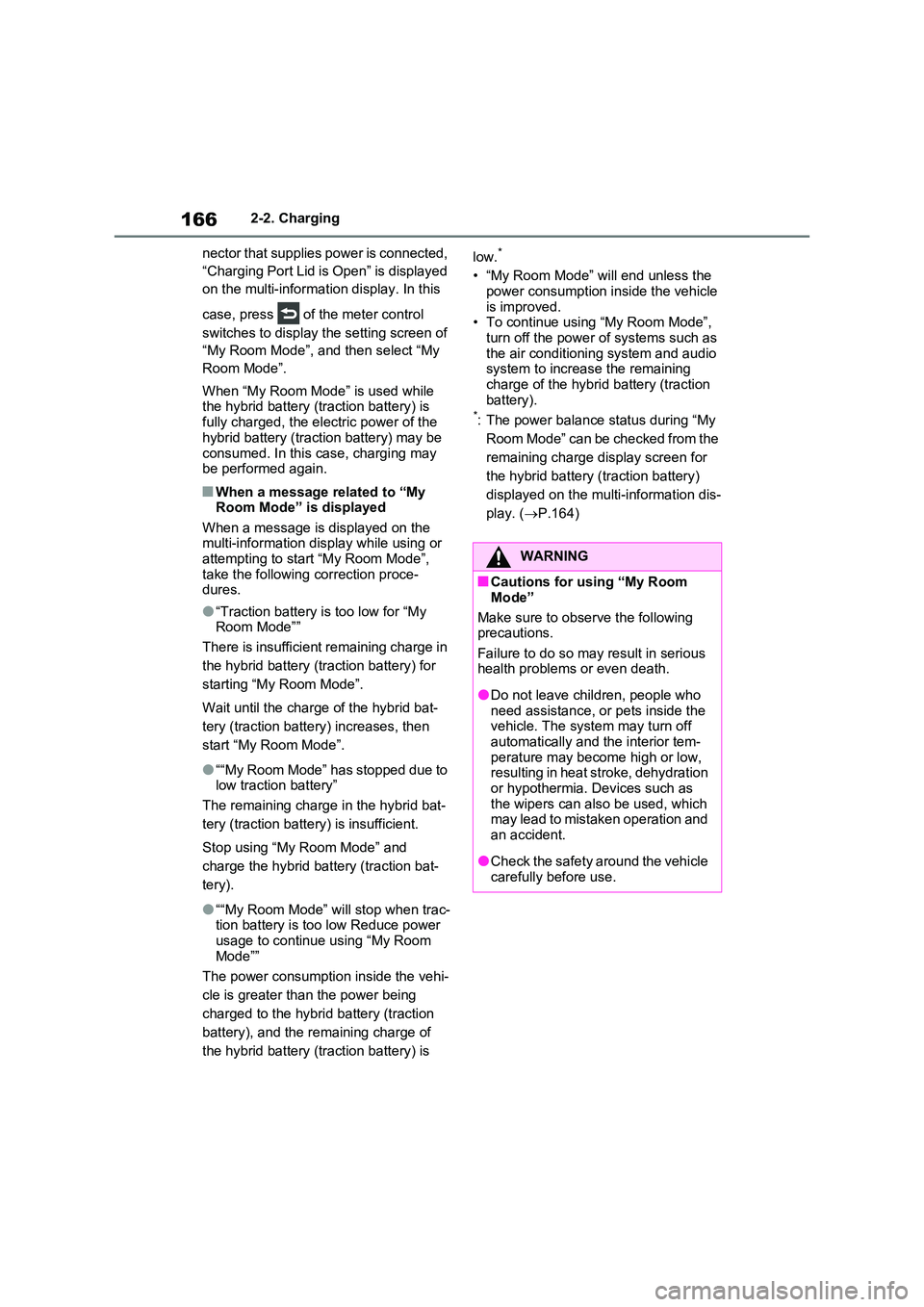 TOYOTA RAV4 PLUG-IN HYBRID 2023 Owners Manual 1662-2. Charging
nector that supplies power is connected,
“Charging Port Lid is Open” is displayed
on the multi-information display. In this
case, press of the meter control
switches to TOYOTA RAV4 PLUG-IN HYBRID 2023 Owners Manual 1662-2. Charging
nector that supplies power is connected,
“Charging Port Lid is Open” is displayed
on the multi-information display. In this
case, press of the meter control
switches to