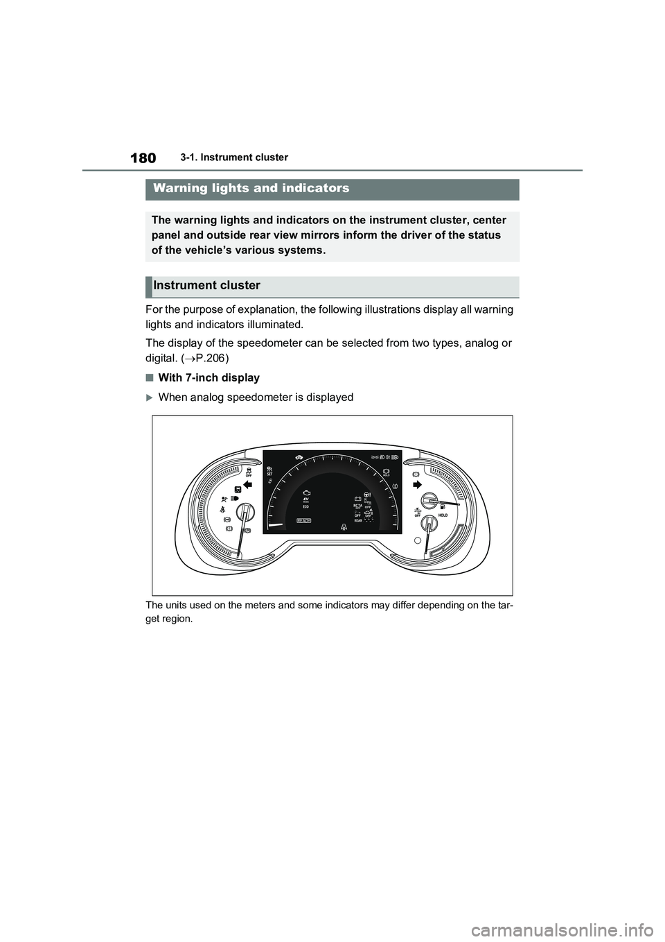 TOYOTA RAV4 PLUG-IN HYBRID 2023  Owners Manual 1803-1. Instrument cluster
3-1.In strument clu ste r
For the purpose of explanation, the following illustrations display all warning  
lights and indicators illuminated. 
The display of the speedomete