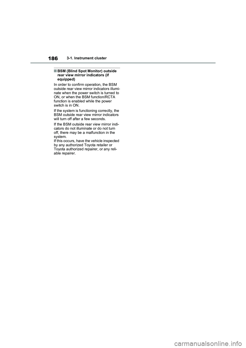 TOYOTA RAV4 PLUG-IN HYBRID 2023 Owners Manual 1863-1. Instrument cluster
■BSM (Blind Spot Monitor) outside
rear view mirror indicators (if
equipped)
In order to confirm operation, the BSM
outside rear view mirror indicators illumi-
nate when TOYOTA RAV4 PLUG-IN HYBRID 2023 Owners Manual 1863-1. Instrument cluster
■BSM (Blind Spot Monitor) outside
rear view mirror indicators (if
equipped)
In order to confirm operation, the BSM
outside rear view mirror indicators illumi-
nate when