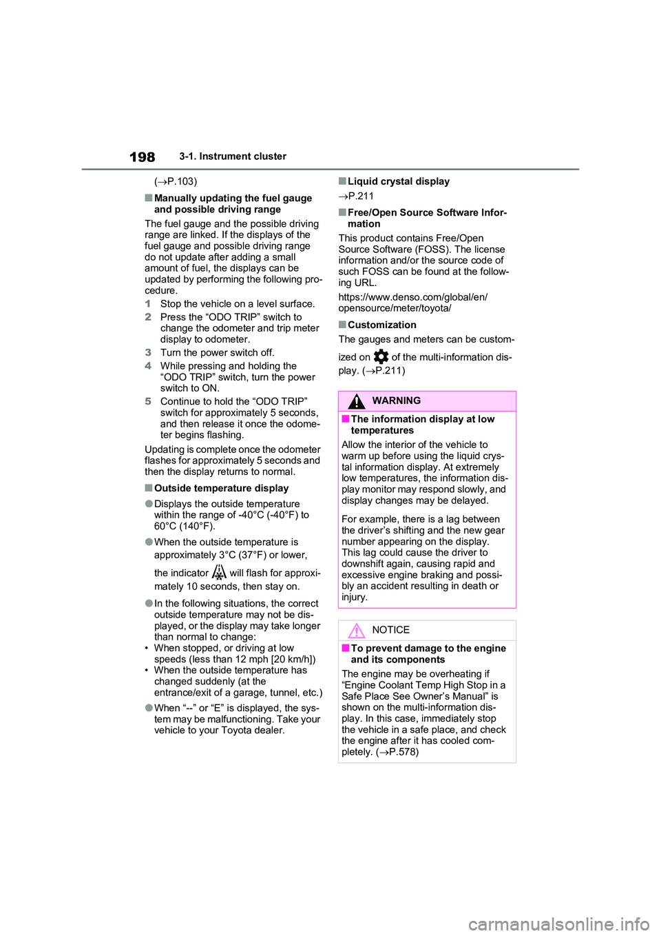 TOYOTA RAV4 PLUG-IN HYBRID 2023 User Guide 1983-1. Instrument cluster
( P.103)
■Manually updating the fuel gauge
and possible driving range
The fuel gauge and the possible driving range are linked. If the displays of the
fuel gauge TOYOTA RAV4 PLUG-IN HYBRID 2023 User Guide 1983-1. Instrument cluster
( P.103)
■Manually updating the fuel gauge
and possible driving range
The fuel gauge and the possible driving range are linked. If the displays of the
fuel gauge