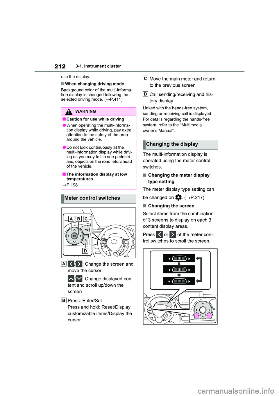TOYOTA RAV4 PLUG-IN HYBRID 2023 Manual Online 2123-1. Instrument cluster
use the display.
■When changing driving mode
Background color of the multi-informa- tion display is changed following the selected driving mode. ( P.411)
/ : Change t TOYOTA RAV4 PLUG-IN HYBRID 2023 Manual Online 2123-1. Instrument cluster
use the display.
■When changing driving mode
Background color of the multi-informa- tion display is changed following the selected driving mode. ( P.411)
/ : Change t