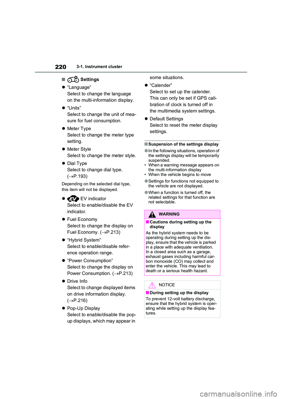 TOYOTA RAV4 PLUG-IN HYBRID 2023  Owners Manual 2203-1. Instrument cluster
■ Settings 
 “Language” 
Select to change the language  
on the multi-information display. 
 “Units” 
Select to change the unit of mea- 
sure for fuel consum