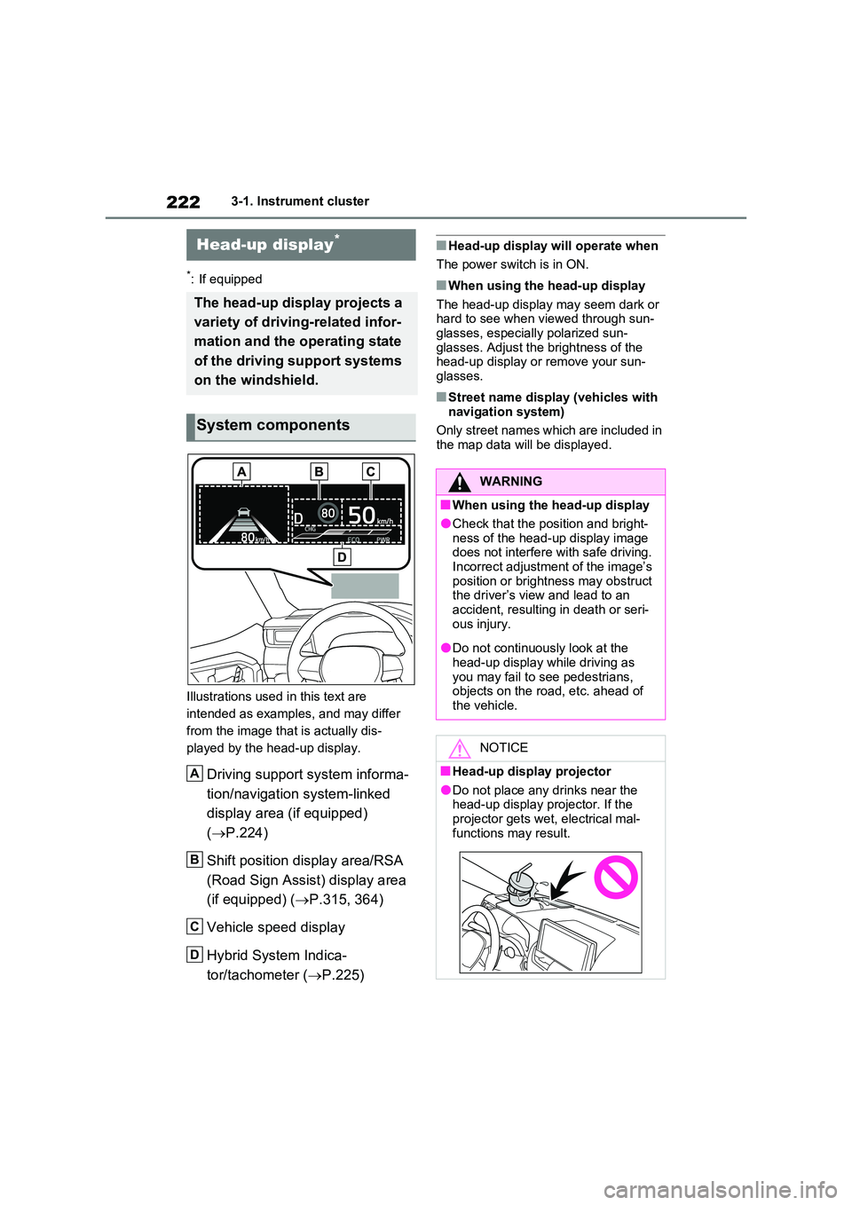 TOYOTA RAV4 PLUG-IN HYBRID 2023  Owners Manual 2223-1. Instrument cluster
*: If equipped 
Illustrations used in this text are  
intended as examples, and may differ 
from the image that is actually dis-
played by the head-up display.
Driving suppo