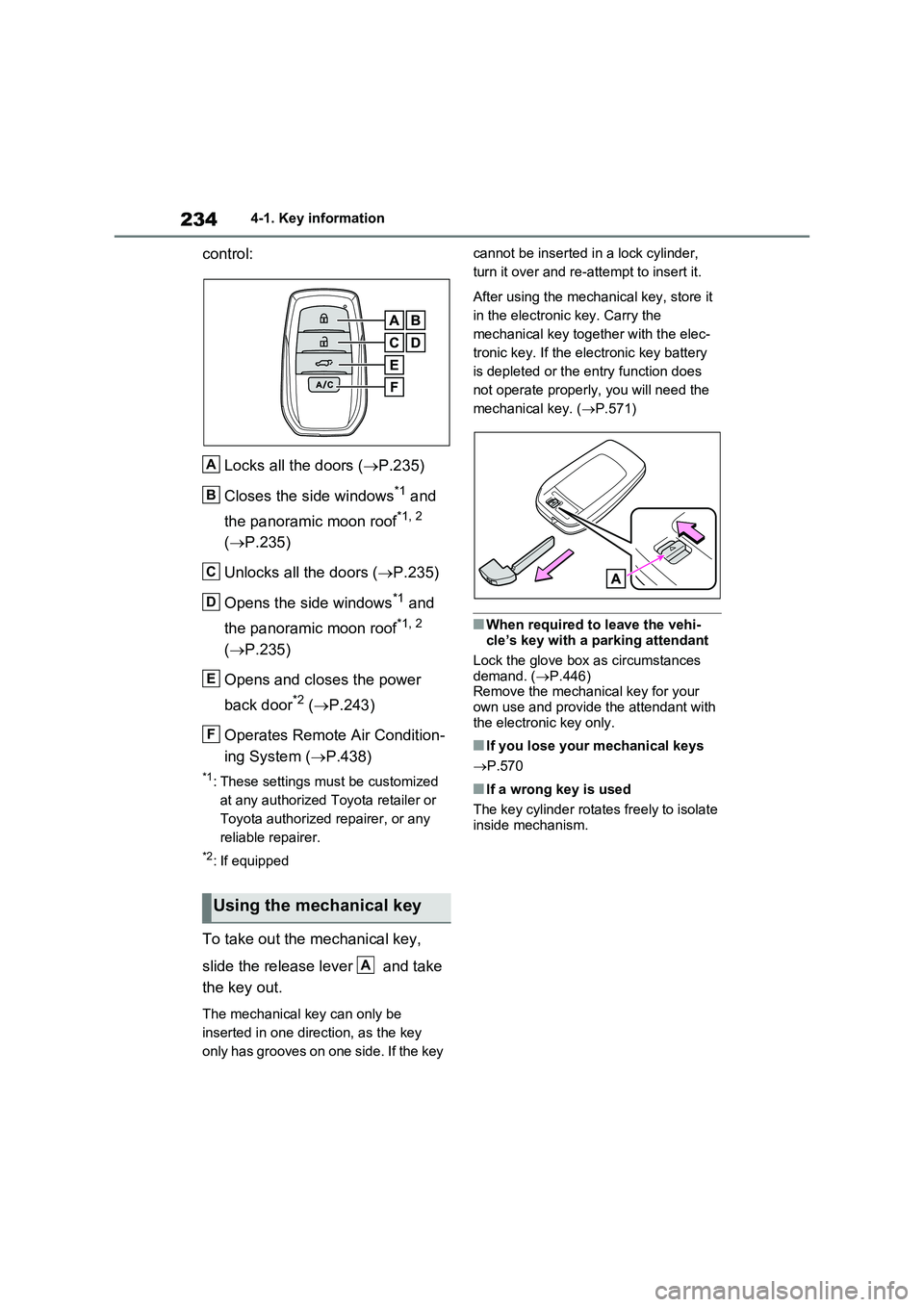 TOYOTA RAV4 PLUG-IN HYBRID 2023 Owners Manual 2344-1. Key information
control:
Locks all the doors ( P.235)
Closes the side windows*1 and
the panoramic moon roof*1, 2
( P.235)
Unlocks all the doors ( P.235)
Opens the side windows TOYOTA RAV4 PLUG-IN HYBRID 2023 Owners Manual 2344-1. Key information
control:
Locks all the doors ( P.235)
Closes the side windows*1 and
the panoramic moon roof*1, 2
( P.235)
Unlocks all the doors ( P.235)
Opens the side windows