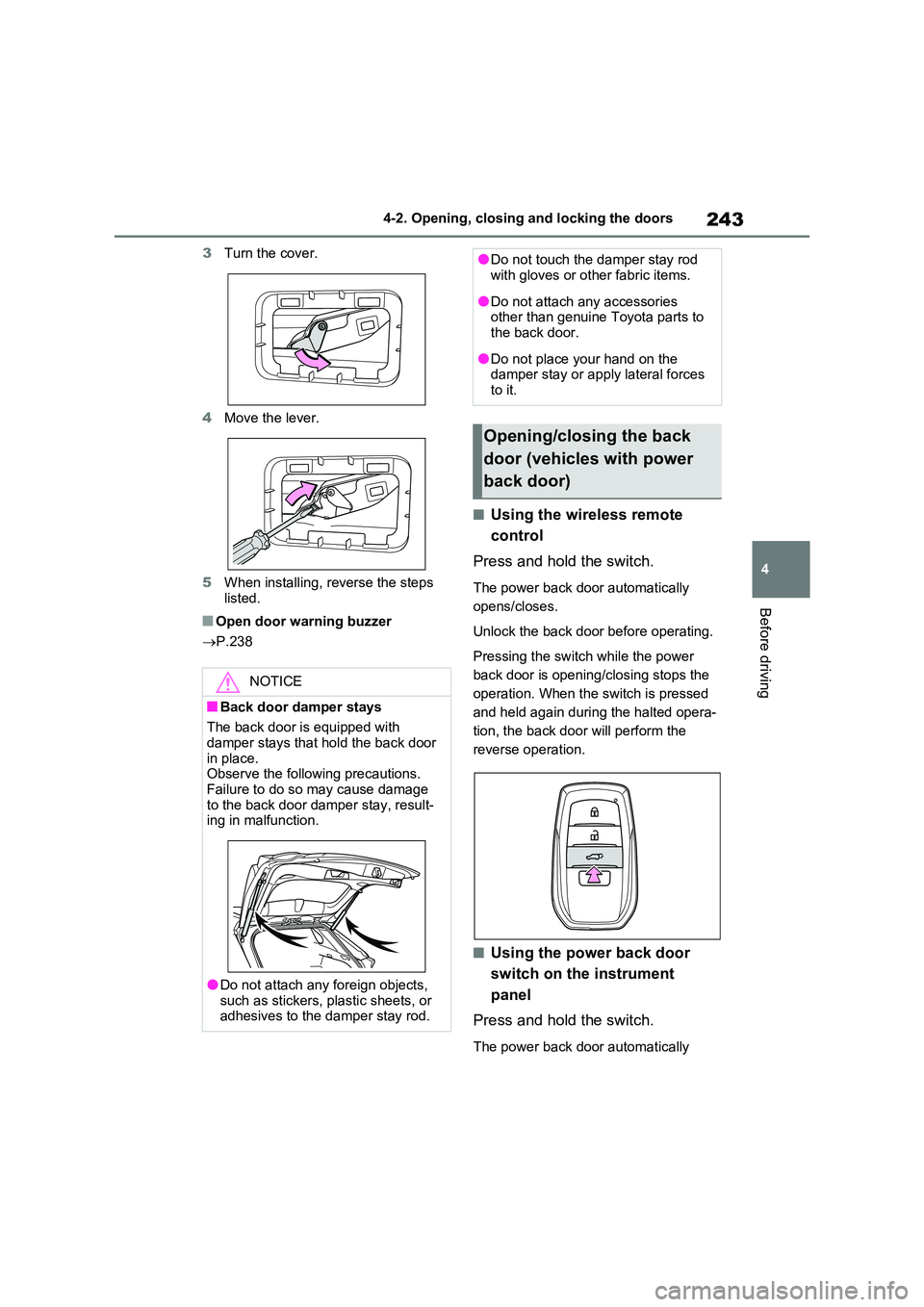 TOYOTA RAV4 PLUG-IN HYBRID 2023 Repair Manual 243
4
4-2. Opening, closing and locking the doors
Before driving
3 Turn the cover.
4 Move the lever.
5 When installing, reverse the steps listed.
■Open door warning buzzer
P.238
■Using th TOYOTA RAV4 PLUG-IN HYBRID 2023 Repair Manual 243
4
4-2. Opening, closing and locking the doors
Before driving
3 Turn the cover.
4 Move the lever.
5 When installing, reverse the steps listed.
■Open door warning buzzer
P.238
■Using th
