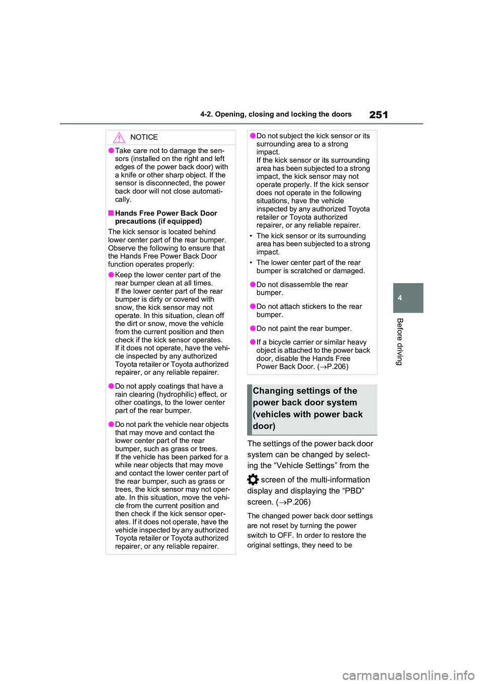 TOYOTA RAV4 PLUG-IN HYBRID 2023 Owners Manual 251
4
4-2. Opening, closing and locking the doors
Before driving
The settings of the power back door
system can be changed by select-
ing the “Vehicle Settings” from the
screen of the multi TOYOTA RAV4 PLUG-IN HYBRID 2023 Owners Manual 251
4
4-2. Opening, closing and locking the doors
Before driving
The settings of the power back door
system can be changed by select-
ing the “Vehicle Settings” from the
screen of the multi