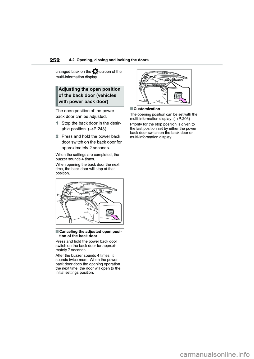 TOYOTA RAV4 PLUG-IN HYBRID 2023 Manual PDF 2524-2. Opening, closing and locking the doors
changed back on the   screen of the 
multi-information display.
The open position of the power 
back door can be adjusted.
1Stop the back door in the des