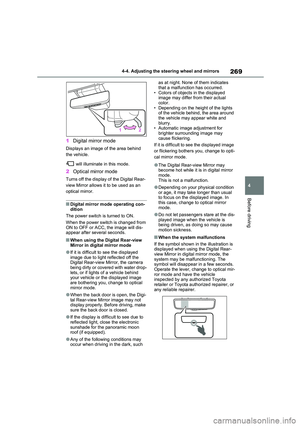 TOYOTA RAV4 PLUG-IN HYBRID 2023 Service Manual 269
4
4-4. Adjusting the steering wheel and mirrors
Before driving
1 Digital mirror mode
Displays an image of the area behind
the vehicle.
will illuminate in this mode.
2 Optical mirror mode
Turn TOYOTA RAV4 PLUG-IN HYBRID 2023 Service Manual 269
4
4-4. Adjusting the steering wheel and mirrors
Before driving
1 Digital mirror mode
Displays an image of the area behind
the vehicle.
will illuminate in this mode.
2 Optical mirror mode
Turn