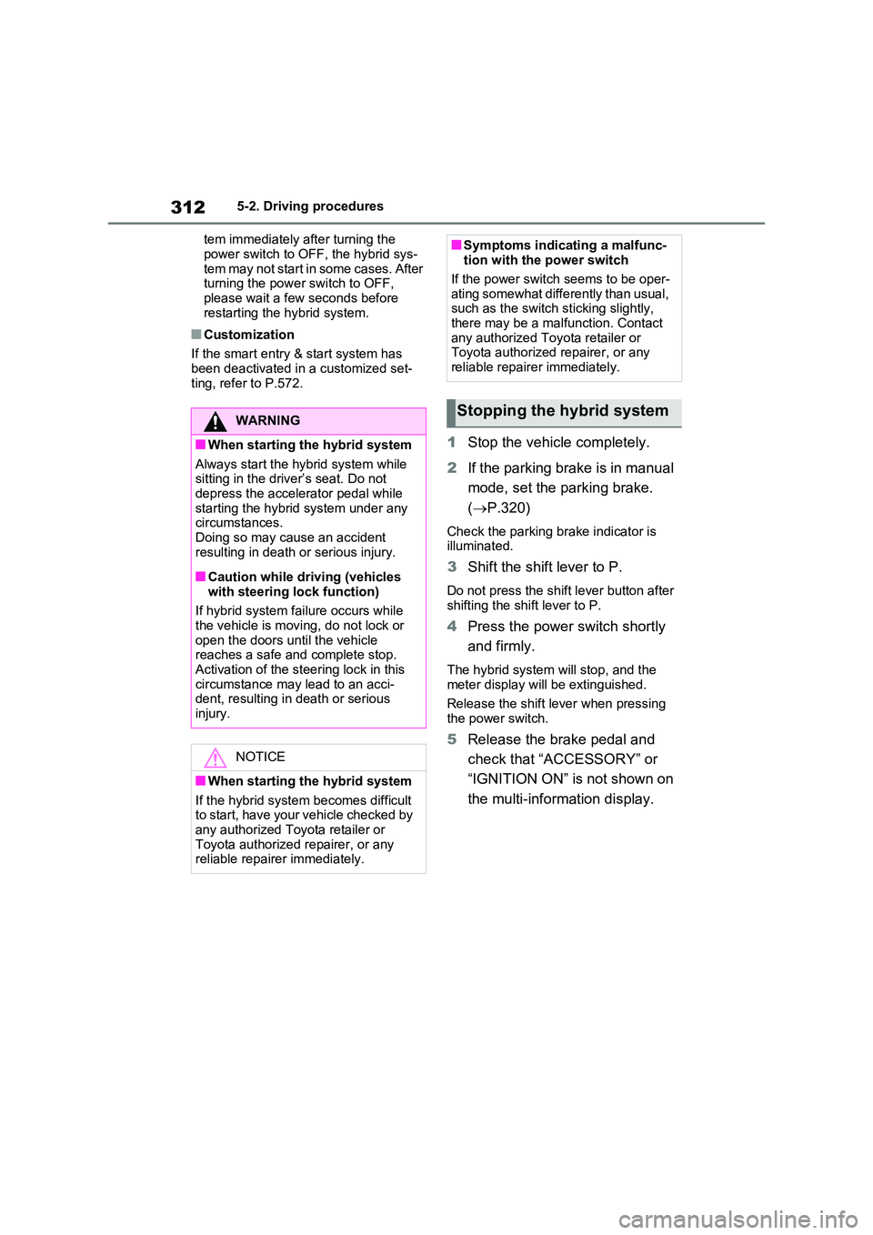 TOYOTA RAV4 PLUG-IN HYBRID 2023 Owners Manual 3125-2. Driving procedures
tem immediately after turning the
power switch to OFF, the hybrid sys- tem may not start in some cases. After turning the power switch to OFF,
please wait a few seconds TOYOTA RAV4 PLUG-IN HYBRID 2023 Owners Manual 3125-2. Driving procedures
tem immediately after turning the
power switch to OFF, the hybrid sys- tem may not start in some cases. After turning the power switch to OFF,
please wait a few seconds