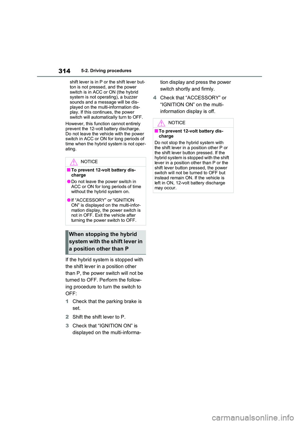 TOYOTA RAV4 PLUG-IN HYBRID 2023 Owners Manual 3145-2. Driving procedures
shift lever is in P or the shift lever but-
ton is not pressed, and the power switch is in ACC or ON (the hybrid system is not operating), a buzzer
sounds and a message TOYOTA RAV4 PLUG-IN HYBRID 2023 Owners Manual 3145-2. Driving procedures
shift lever is in P or the shift lever but-
ton is not pressed, and the power switch is in ACC or ON (the hybrid system is not operating), a buzzer
sounds and a message