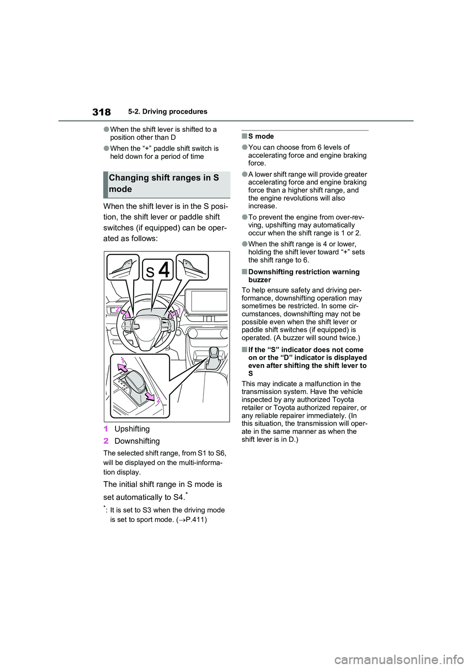 TOYOTA RAV4 PLUG-IN HYBRID 2023  Owners Manual 3185-2. Driving procedures
●When the shift lever is shifted to a  
position other than D
●When the “+” paddle shift switch is 
held down for a period of time
When the shift lever is in the S p