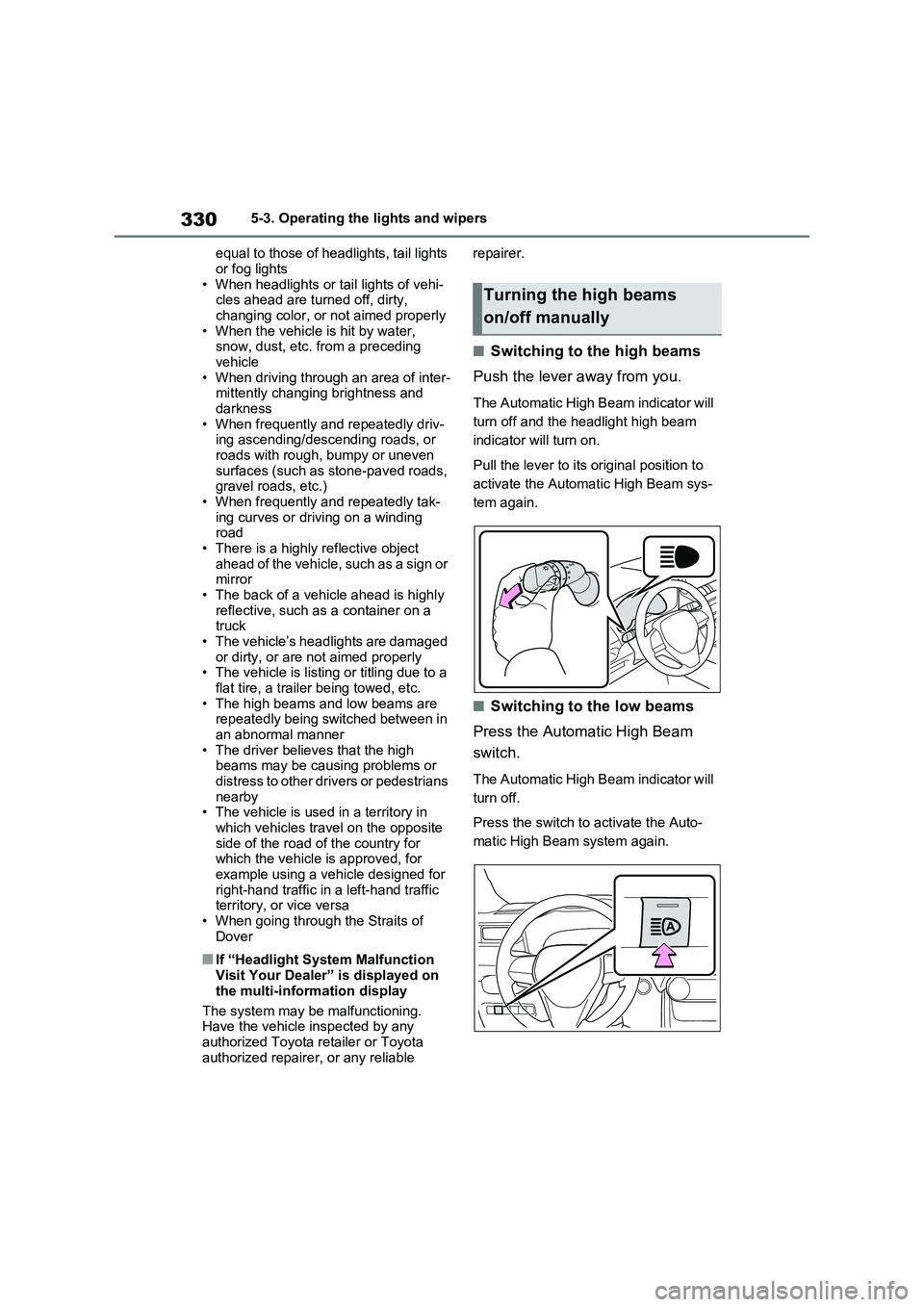 TOYOTA RAV4 PLUG-IN HYBRID 2023 Owners Guide 3305-3. Operating the lights and wipers
equal to those of headlights, tail lights
or fog lights
• When headlights or tail lights of vehi-
cles ahead are turned off, dirty,
changing color, or not a TOYOTA RAV4 PLUG-IN HYBRID 2023 Owners Guide 3305-3. Operating the lights and wipers
equal to those of headlights, tail lights
or fog lights
• When headlights or tail lights of vehi-
cles ahead are turned off, dirty,
changing color, or not a