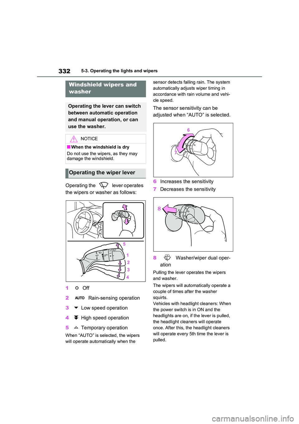 TOYOTA RAV4 PLUG-IN HYBRID 2023 Owners Manual 3325-3. Operating the lights and wipers
Operating the lever operates
the wipers or washer as follows:
1 Off
2 Rain-sensing operation
3 Low speed operation
4 High speed operation
5 Tempor TOYOTA RAV4 PLUG-IN HYBRID 2023 Owners Manual 3325-3. Operating the lights and wipers
Operating the lever operates
the wipers or washer as follows:
1 Off
2 Rain-sensing operation
3 Low speed operation
4 High speed operation
5 Tempor