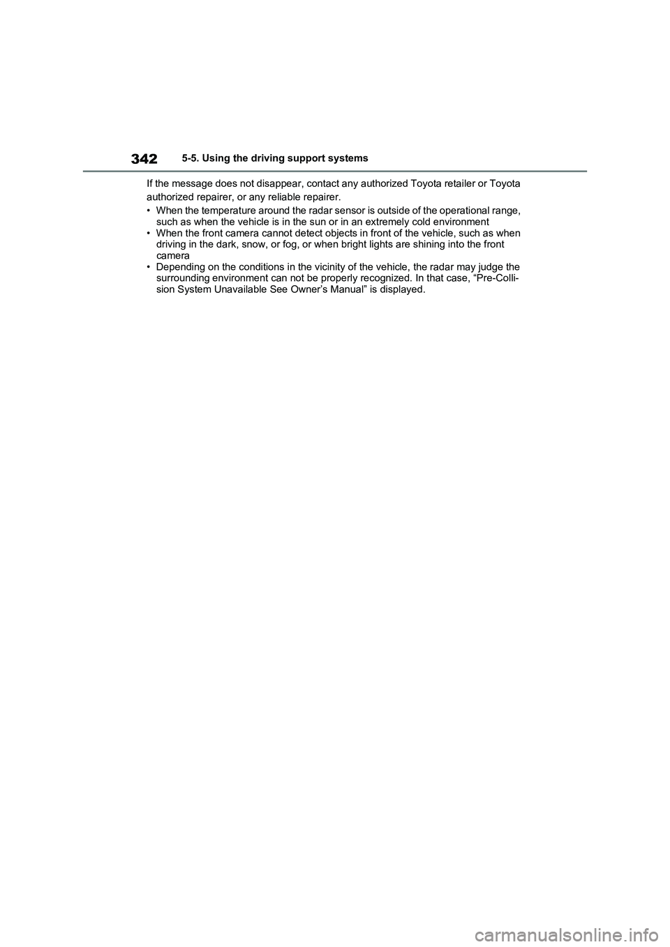 TOYOTA RAV4 PLUG-IN HYBRID 2023 Owners Guide 3425-5. Using the driving support systems
If the message does not disappear, contact any authorized Toyota retailer or Toyota
authorized repairer, or any reliable repairer.
• When the temperature a TOYOTA RAV4 PLUG-IN HYBRID 2023 Owners Guide 3425-5. Using the driving support systems
If the message does not disappear, contact any authorized Toyota retailer or Toyota
authorized repairer, or any reliable repairer.
• When the temperature a