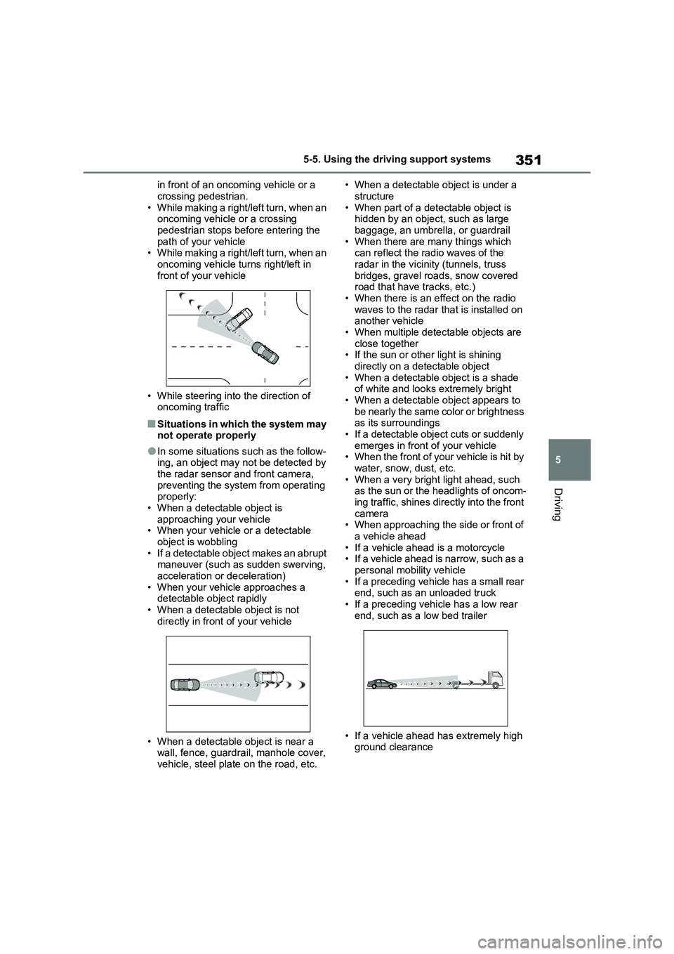 TOYOTA RAV4 PLUG-IN HYBRID 2023 Service Manual 351
5 5-5. Using the driving support systems
Driving
in front of an oncoming vehicle or a
crossing pedestrian.
• While making a right/left turn, when an
oncoming vehicle or a crossing
pedestrian TOYOTA RAV4 PLUG-IN HYBRID 2023 Service Manual 351
5 5-5. Using the driving support systems
Driving
in front of an oncoming vehicle or a
crossing pedestrian.
• While making a right/left turn, when an
oncoming vehicle or a crossing
pedestrian
