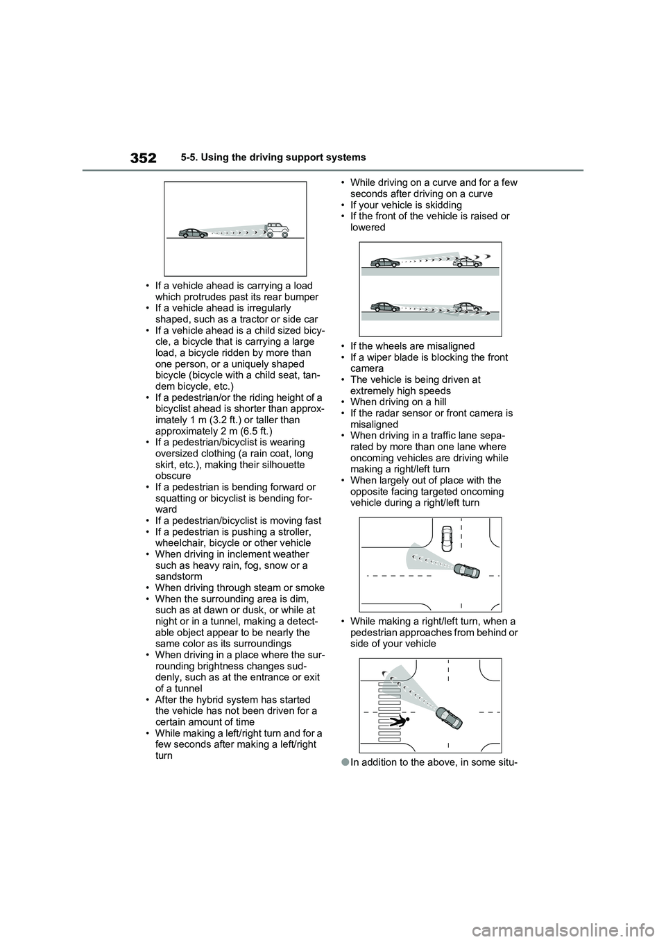 TOYOTA RAV4 PLUG-IN HYBRID 2023 Service Manual 3525-5. Using the driving support systems
• If a vehicle ahead is carrying a load
which protrudes past its rear bumper
• If a vehicle ahead is irregularly
shaped, such as a tractor or side car
TOYOTA RAV4 PLUG-IN HYBRID 2023 Service Manual 3525-5. Using the driving support systems
• If a vehicle ahead is carrying a load
which protrudes past its rear bumper
• If a vehicle ahead is irregularly
shaped, such as a tractor or side car