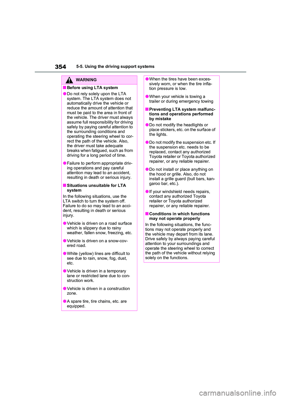 TOYOTA RAV4 PLUG-IN HYBRID 2023 Owners Manual 3545-5. Using the driving support systems
WARNING
■Before using LTA system
●Do not rely solely upon the LTA
system. The LTA system does not automatically drive the vehicle or reduce the amount TOYOTA RAV4 PLUG-IN HYBRID 2023 Owners Manual 3545-5. Using the driving support systems
WARNING
■Before using LTA system
●Do not rely solely upon the LTA
system. The LTA system does not automatically drive the vehicle or reduce the amount