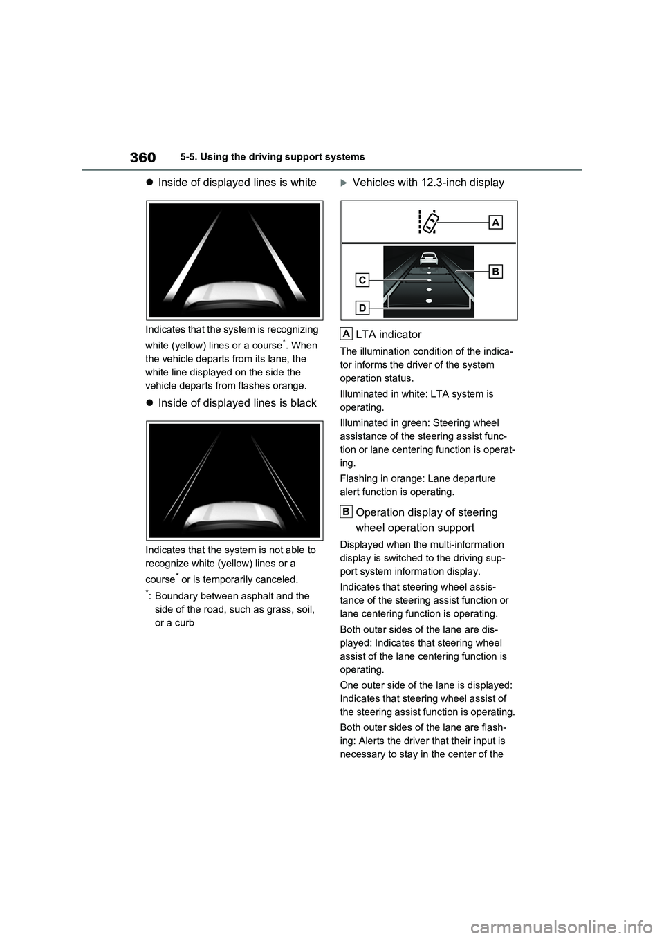 TOYOTA RAV4 PLUG-IN HYBRID 2023 Owners Manual 3605-5. Using the driving support systems
Inside of displayed lines is white
Indicates that the system is recognizing
white (yellow) lines or a course
*. When
the vehicle departs from its lane, t TOYOTA RAV4 PLUG-IN HYBRID 2023 Owners Manual 3605-5. Using the driving support systems
Inside of displayed lines is white
Indicates that the system is recognizing
white (yellow) lines or a course
*. When
the vehicle departs from its lane, t