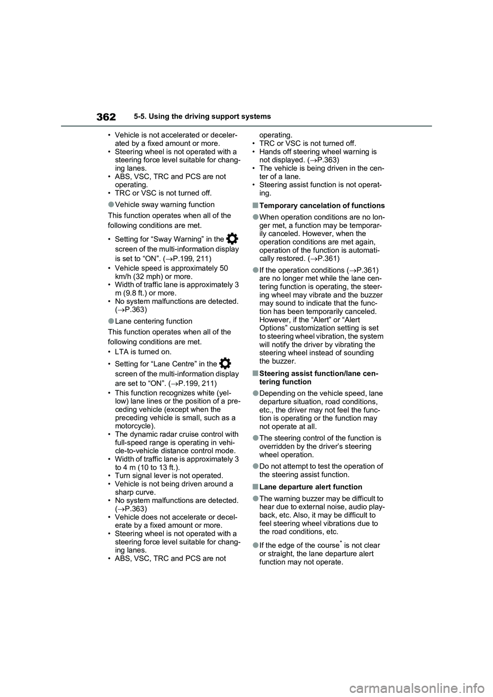 TOYOTA RAV4 PLUG-IN HYBRID 2023 Owners Manual 3625-5. Using the driving support systems
• Vehicle is not accelerated or deceler-
ated by a fixed amount or more.
• Steering wheel is not operated with a
steering force level suitable for chang- TOYOTA RAV4 PLUG-IN HYBRID 2023 Owners Manual 3625-5. Using the driving support systems
• Vehicle is not accelerated or deceler-
ated by a fixed amount or more.
• Steering wheel is not operated with a
steering force level suitable for chang-