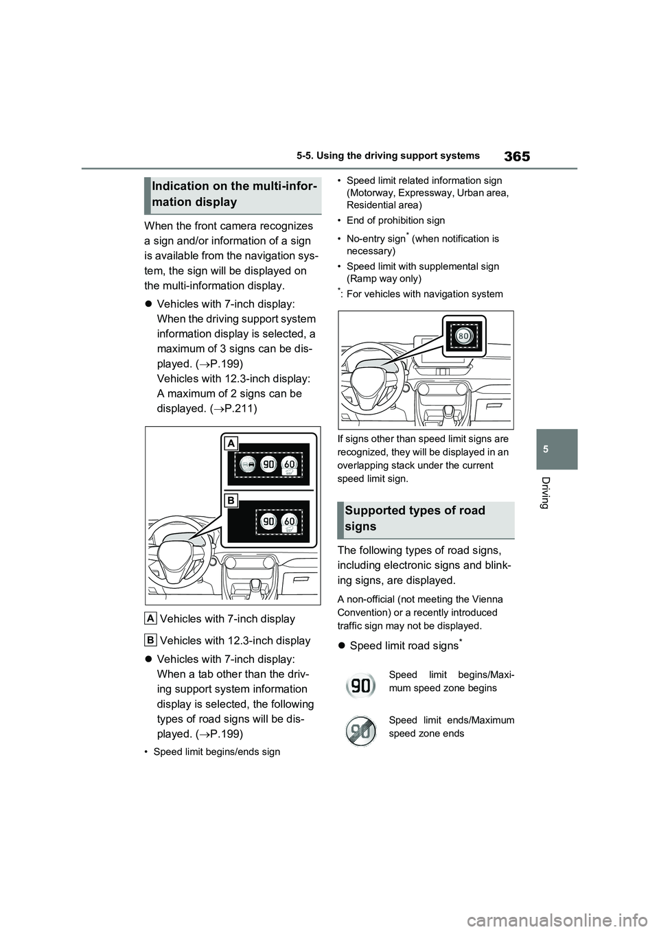TOYOTA RAV4 PLUG-IN HYBRID 2023 Owners Manual 365
5 5-5. Using the driving support systems
Driving
When the front camera recognizes
a sign and/or information of a sign
is available from the navigation sys-
tem, the sign will be displayed on
th TOYOTA RAV4 PLUG-IN HYBRID 2023 Owners Manual 365
5 5-5. Using the driving support systems
Driving
When the front camera recognizes
a sign and/or information of a sign
is available from the navigation sys-
tem, the sign will be displayed on
th